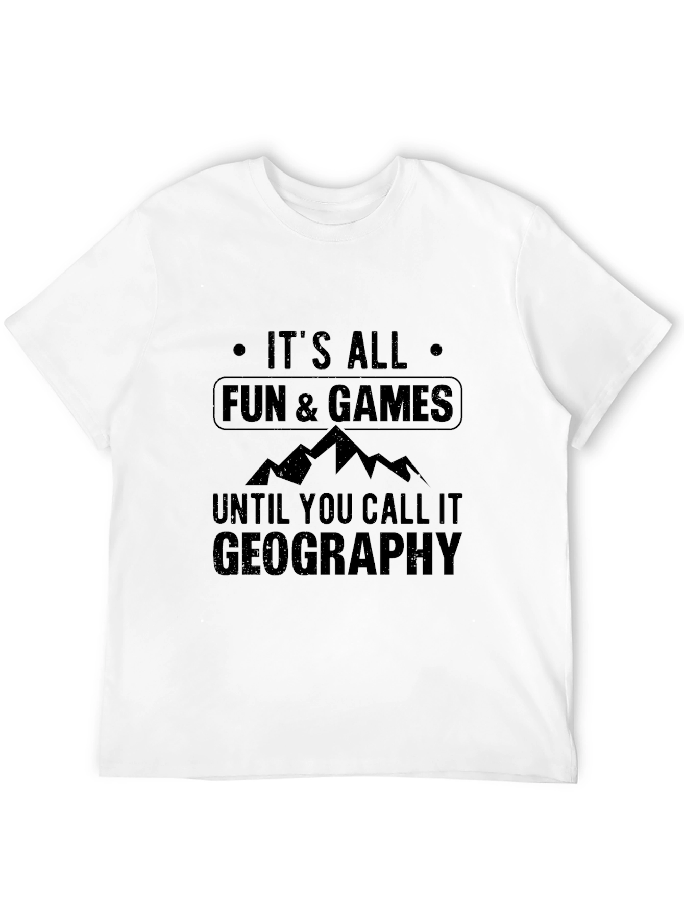 Funny Geography T-Shirt: Its All Fun & Games