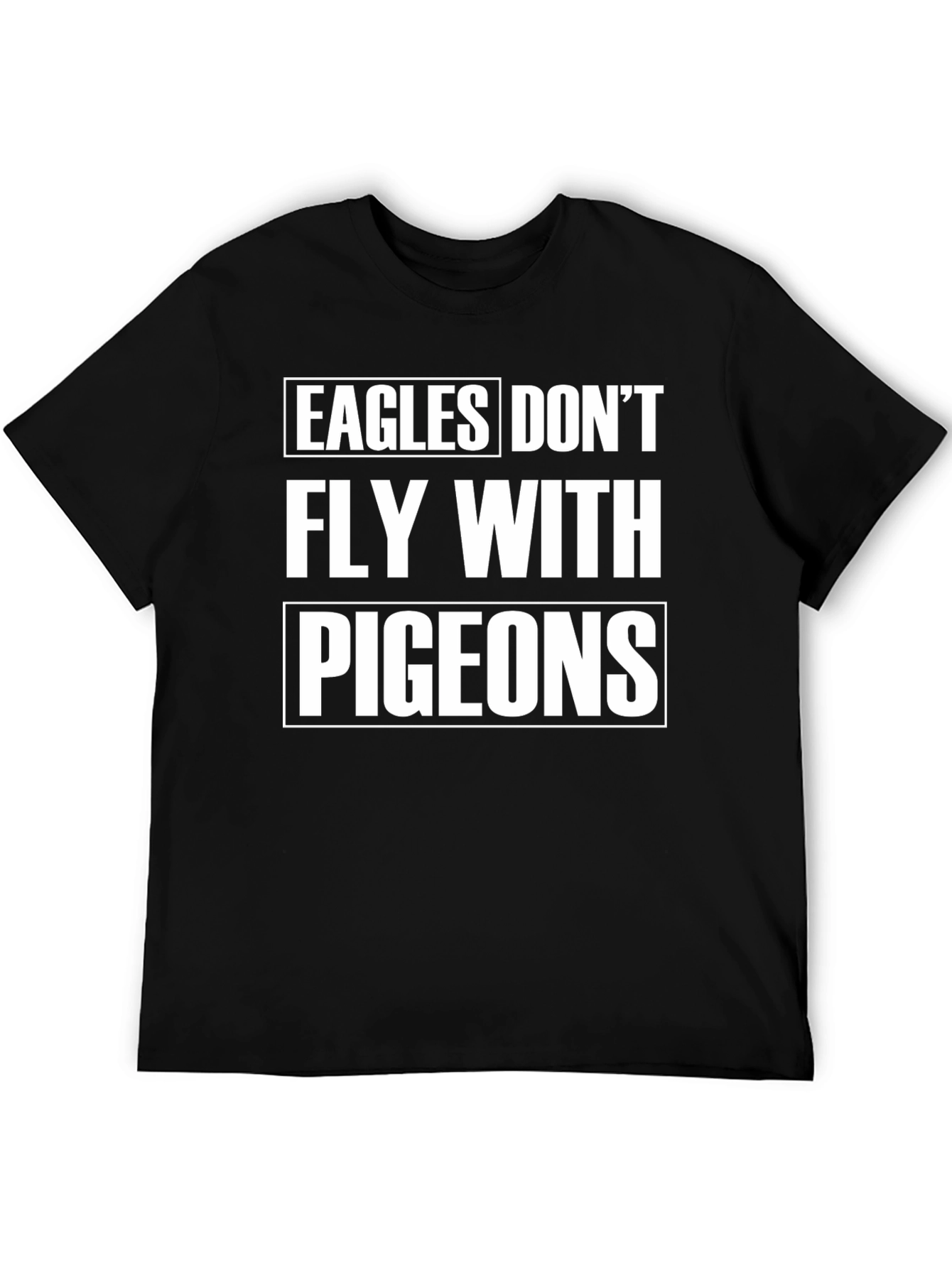 Eagles Dont Fly With Pigeons Graphic Tee