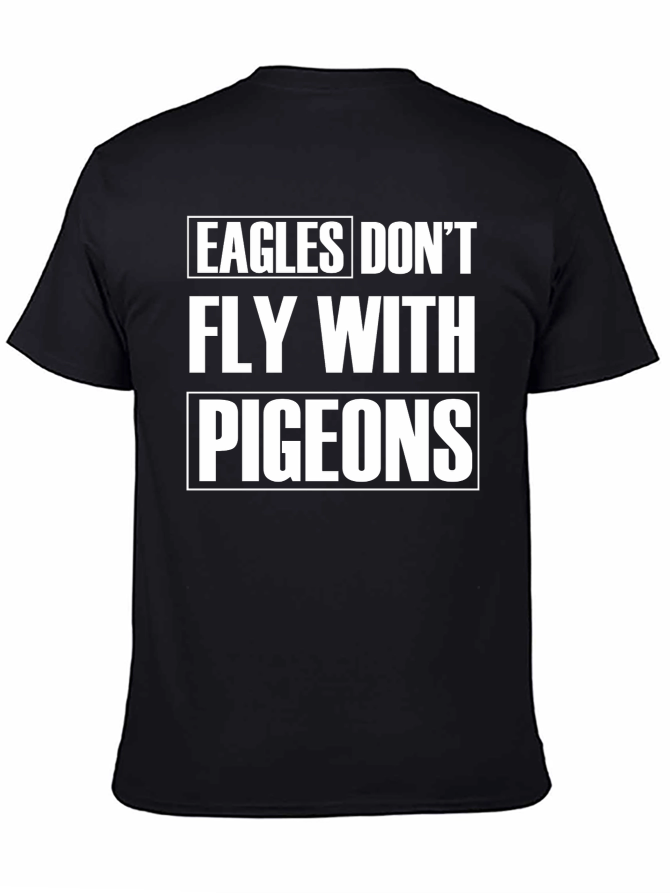 Eagles Dont Fly With Pigeons Graphic Tee