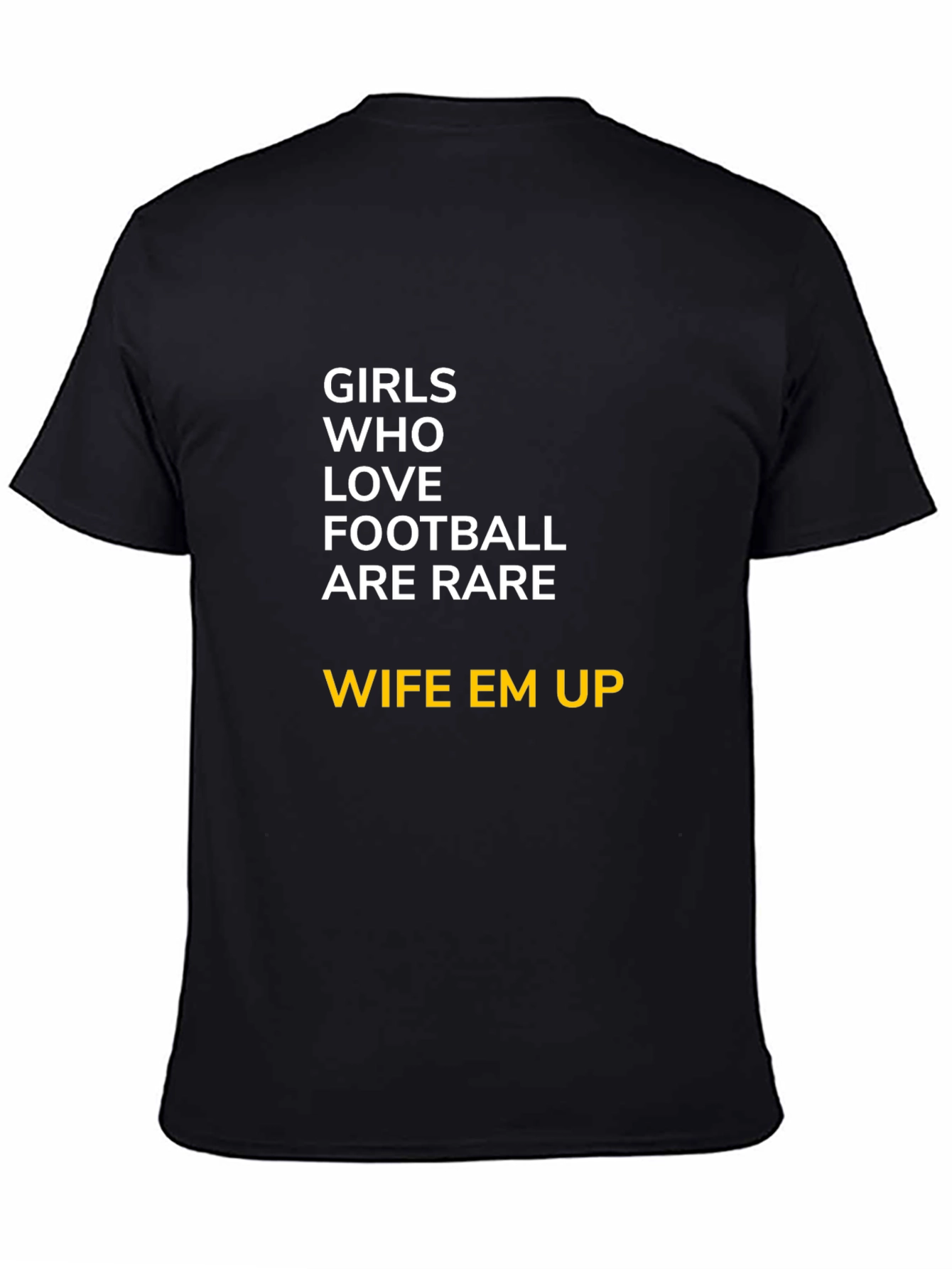 Girls Who Love Football T-Shirt - Wife Em Up