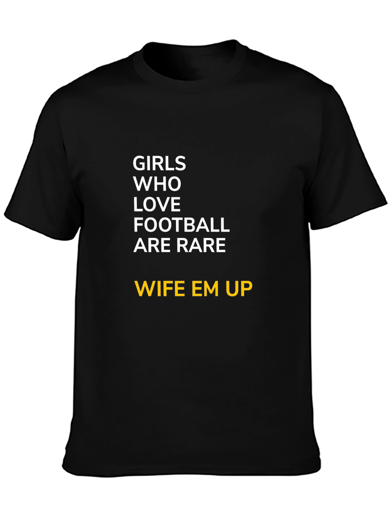 Girls Who Love Football T-Shirt - Wife Em Up