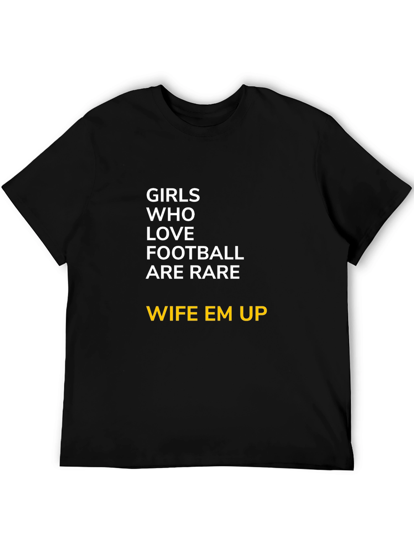 Girls Who Love Football T-Shirt - Wife Em Up