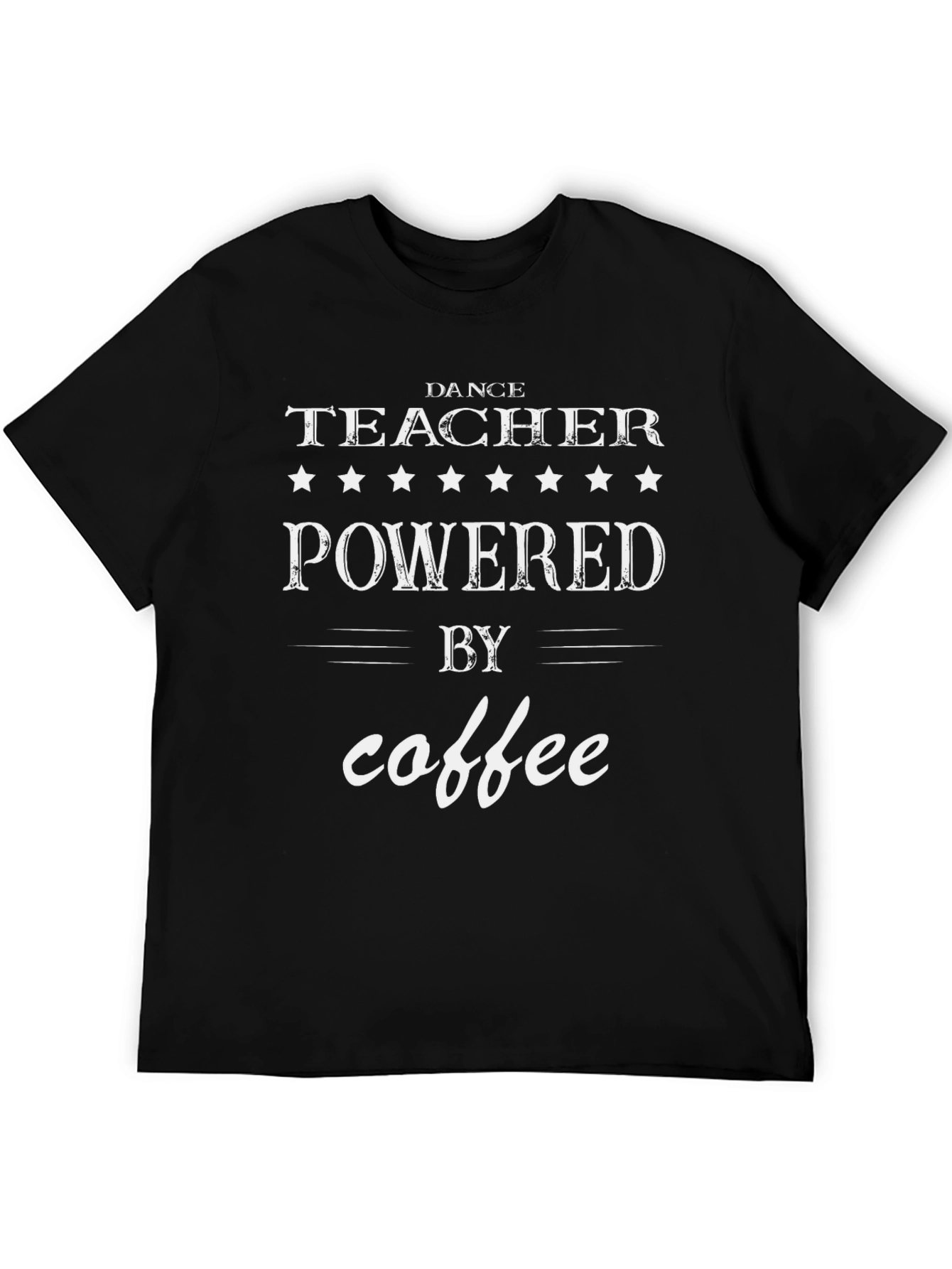 Dance Teacher Powered by Coffee T-Shirt