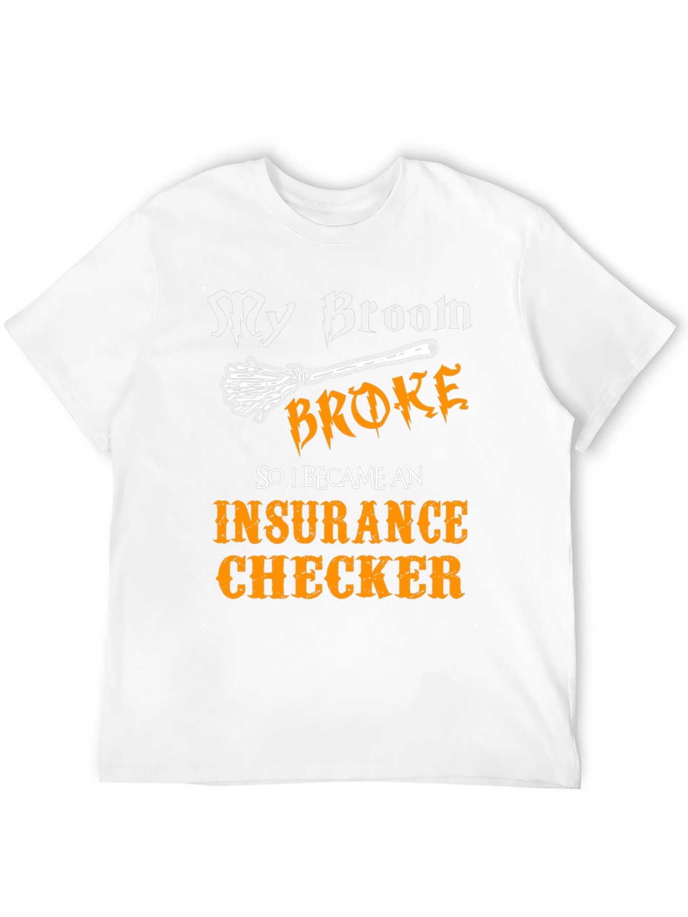 Broom Broke Insurance Checker T-Shirt