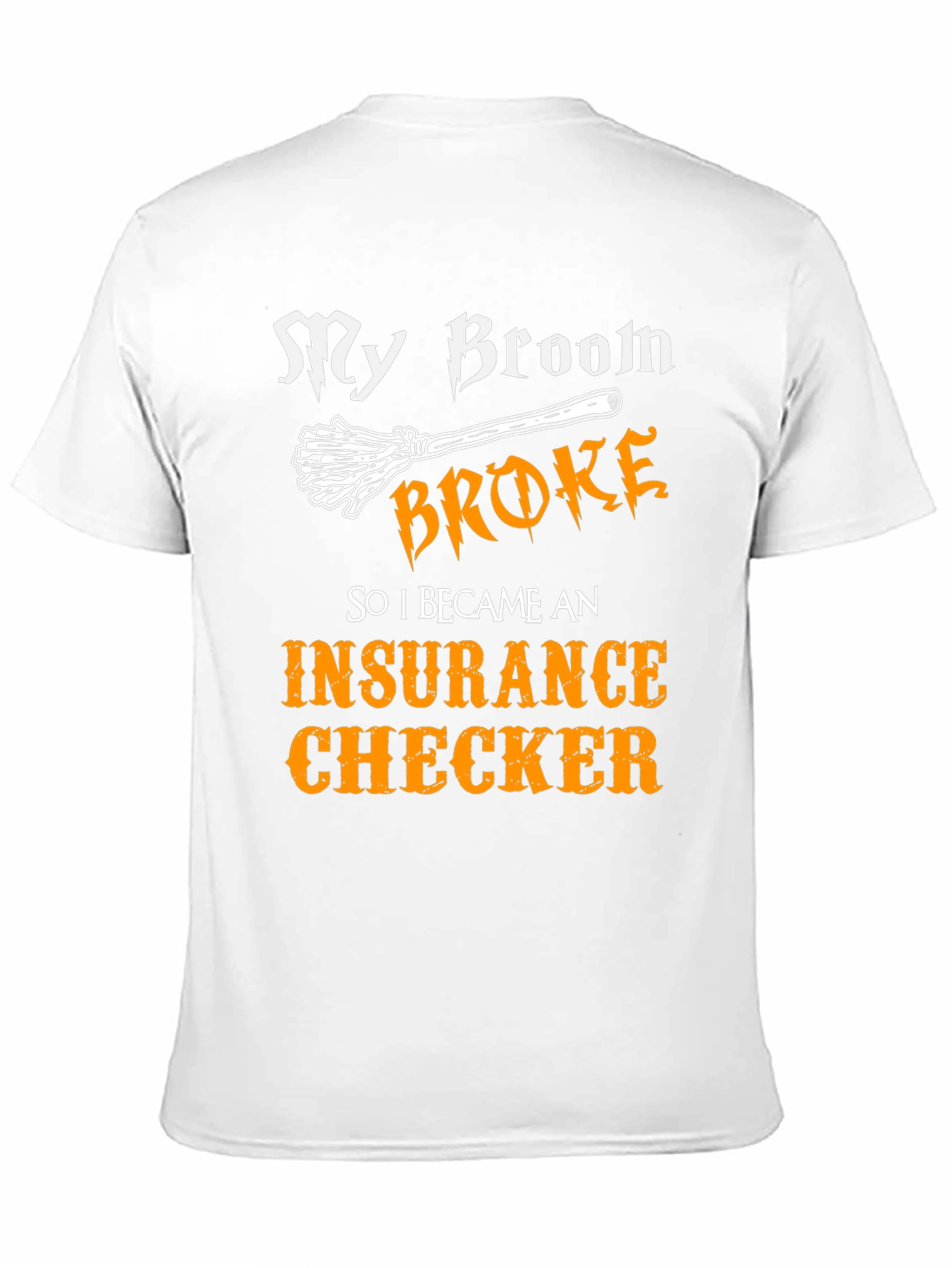 Broom Broke Insurance Checker T-Shirt