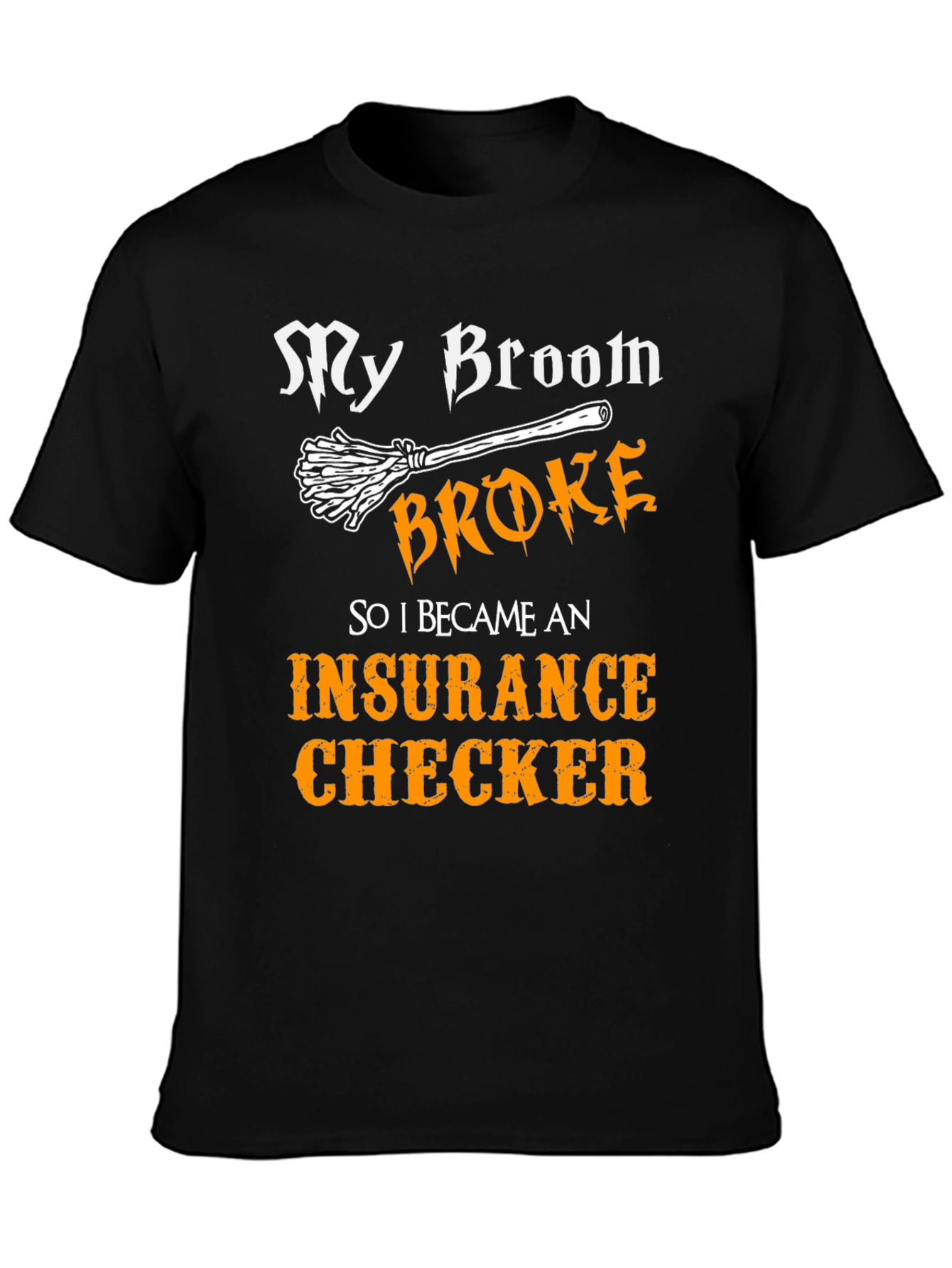Broom Broke Insurance Checker T-Shirt
