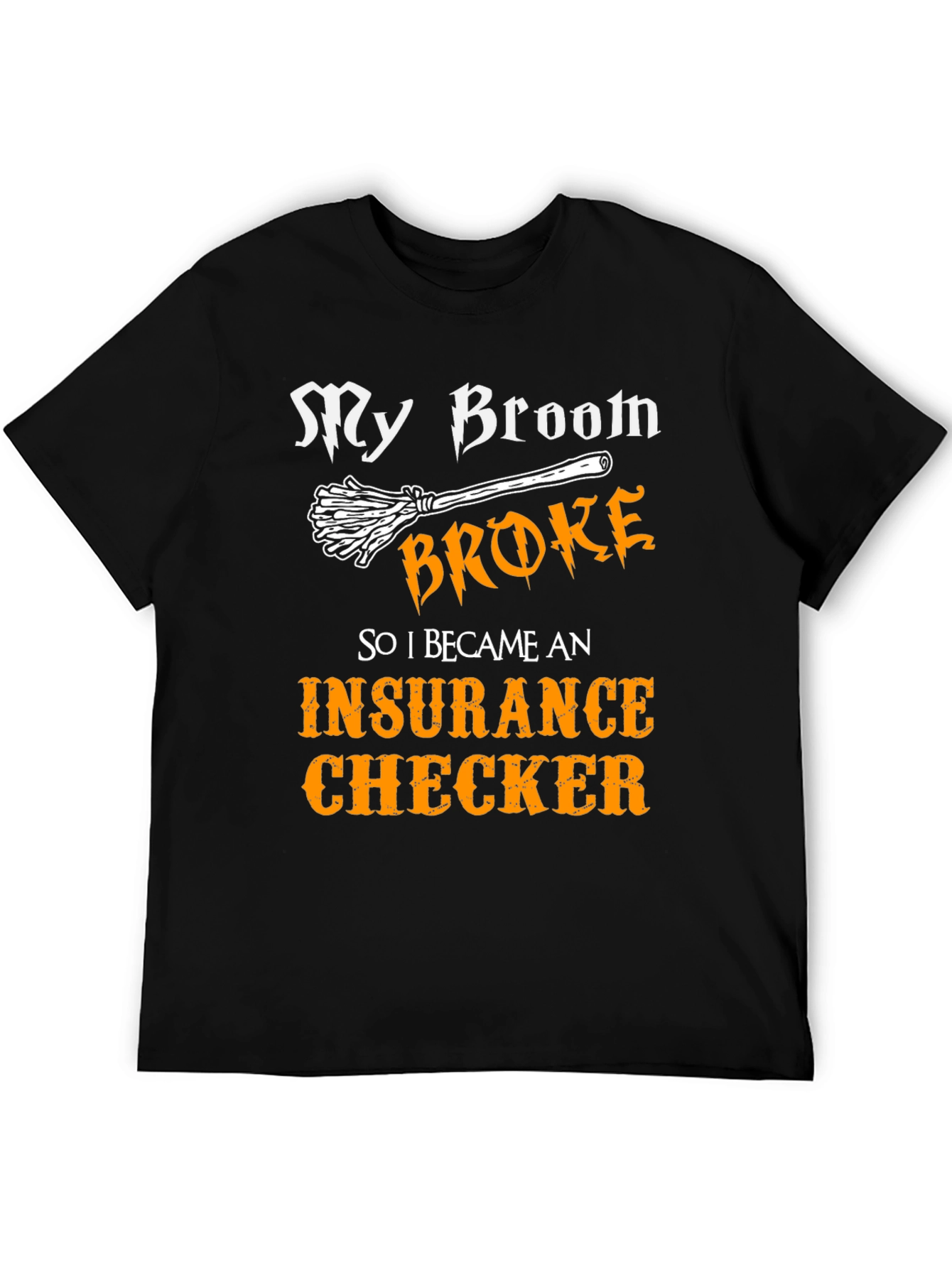 Broom Broke Insurance Checker T-Shirt