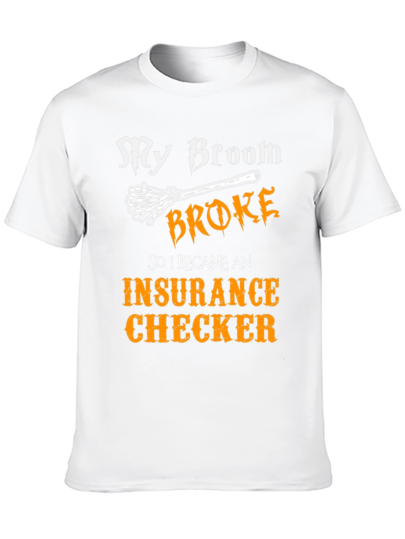 Broom Broke Insurance Checker T-Shirt