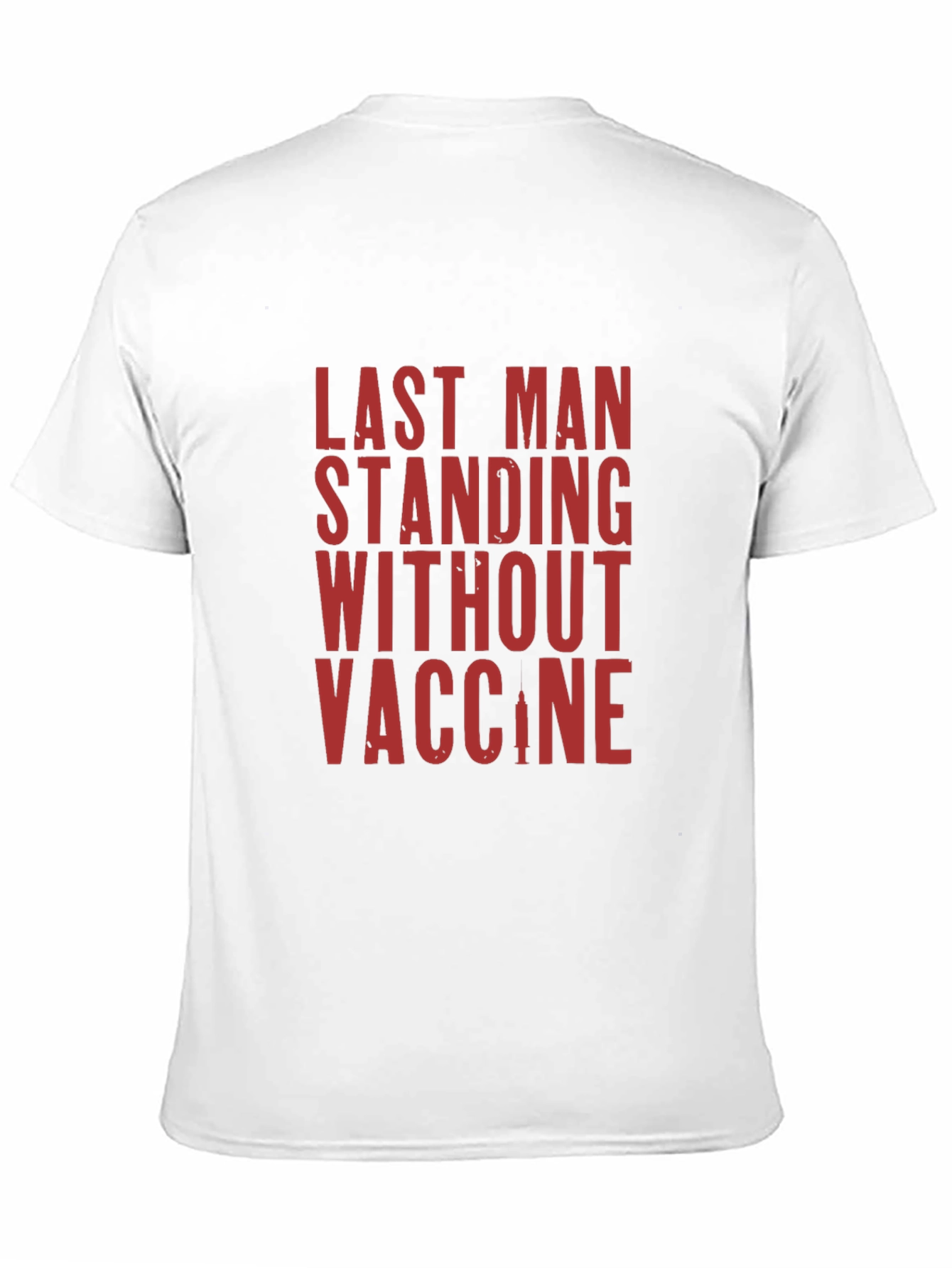 Last Man Standing T-Shirt - Vaccine Humor Tee