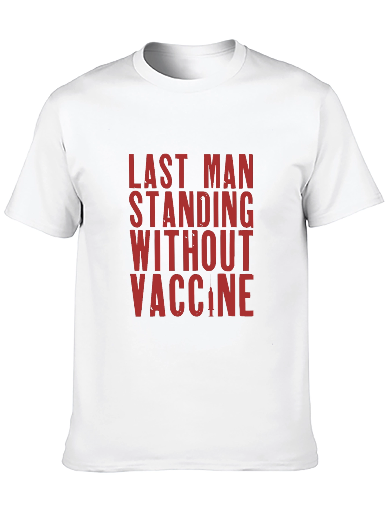 Last Man Standing T-Shirt - Vaccine Humor Tee