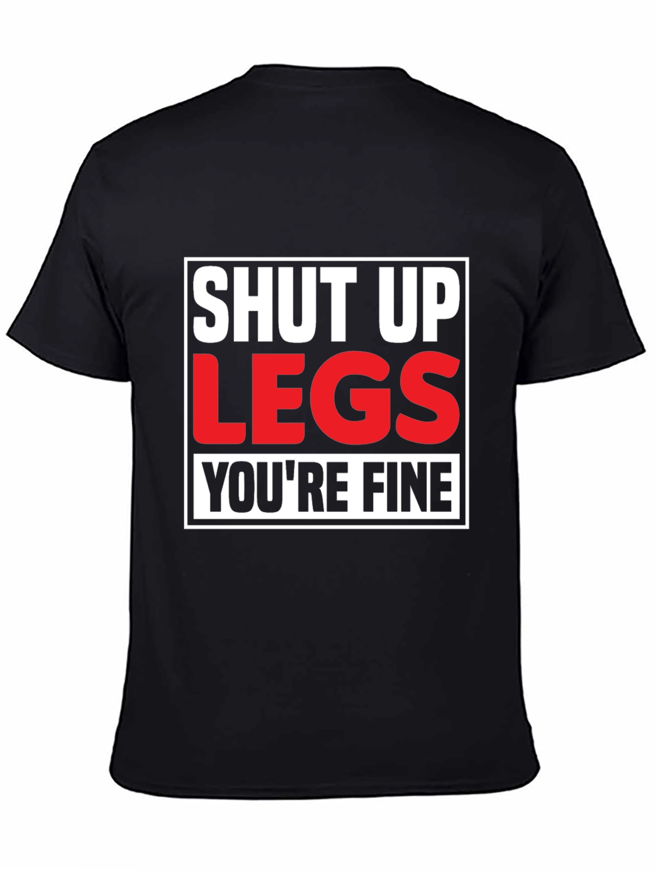 Shut Up Legs T-Shirt - Mens Fitness Motivation Tee