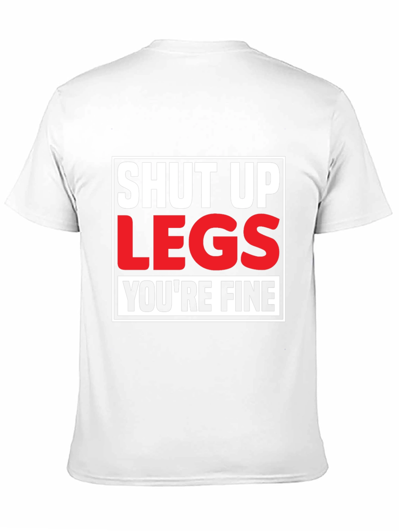 Shut Up Legs T-Shirt - Mens Fitness Motivation Tee
