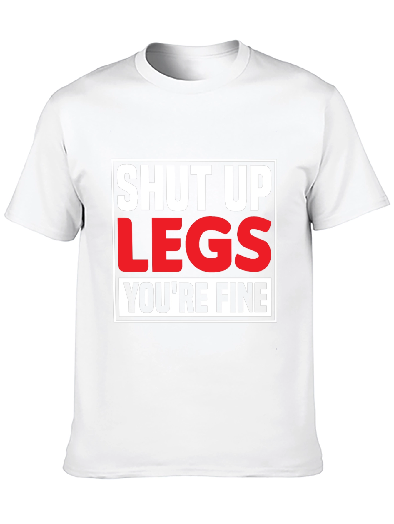 Shut Up Legs T-Shirt - Mens Fitness Motivation Tee