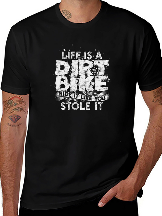 Life is a Dirt Bike T-Shirt - Ride It Like You Stole It