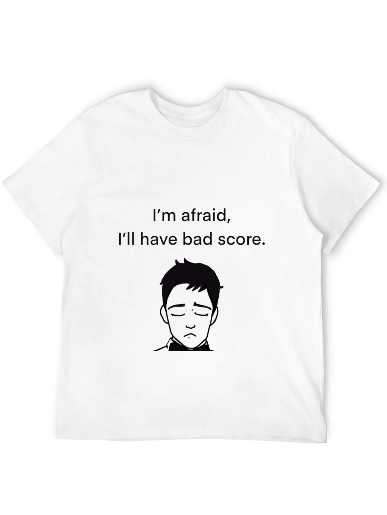 Anxiety T-Shirt - Im Afraid Design
