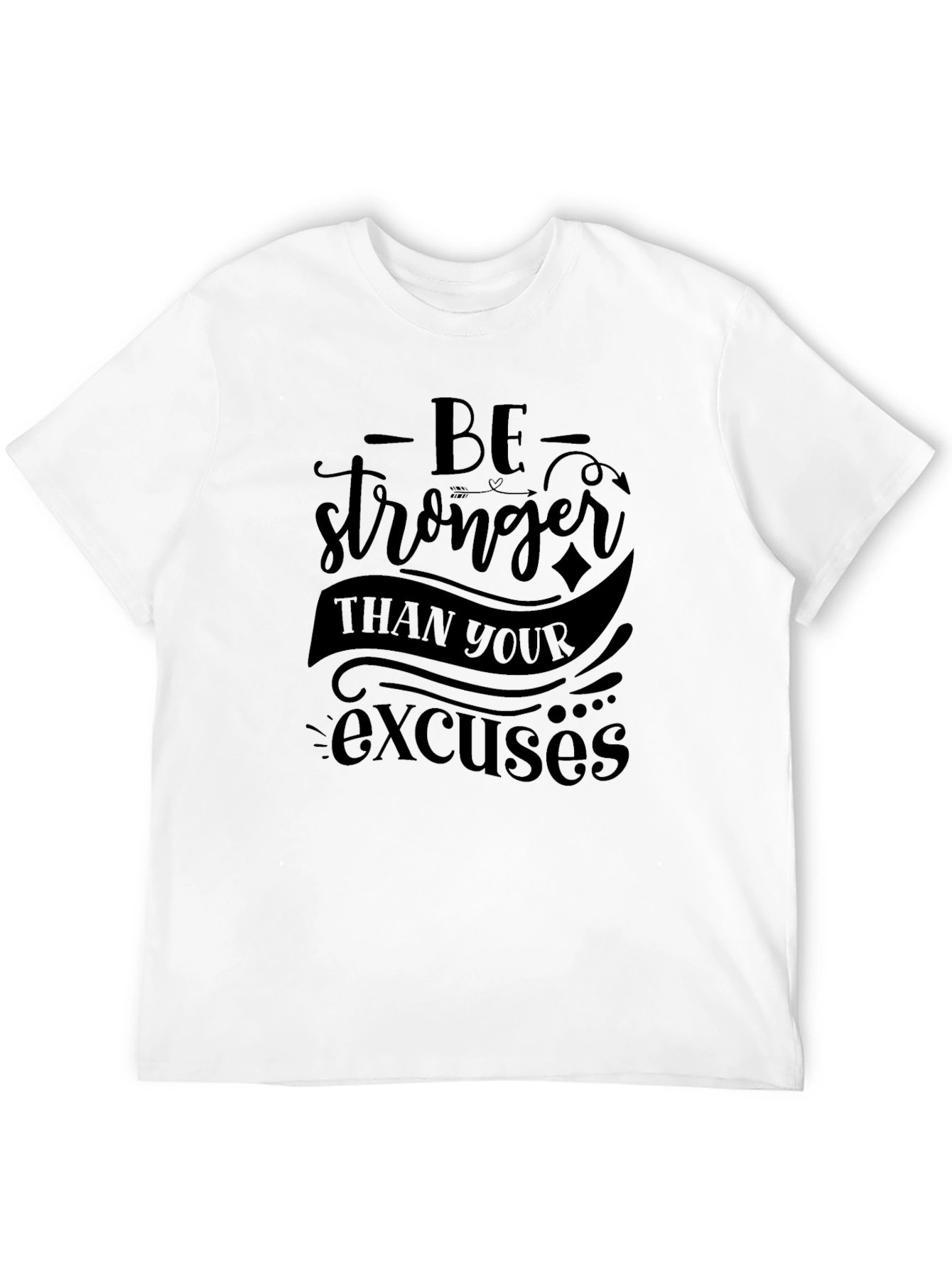 Motivational Be Stronger Graphic T-Shirt