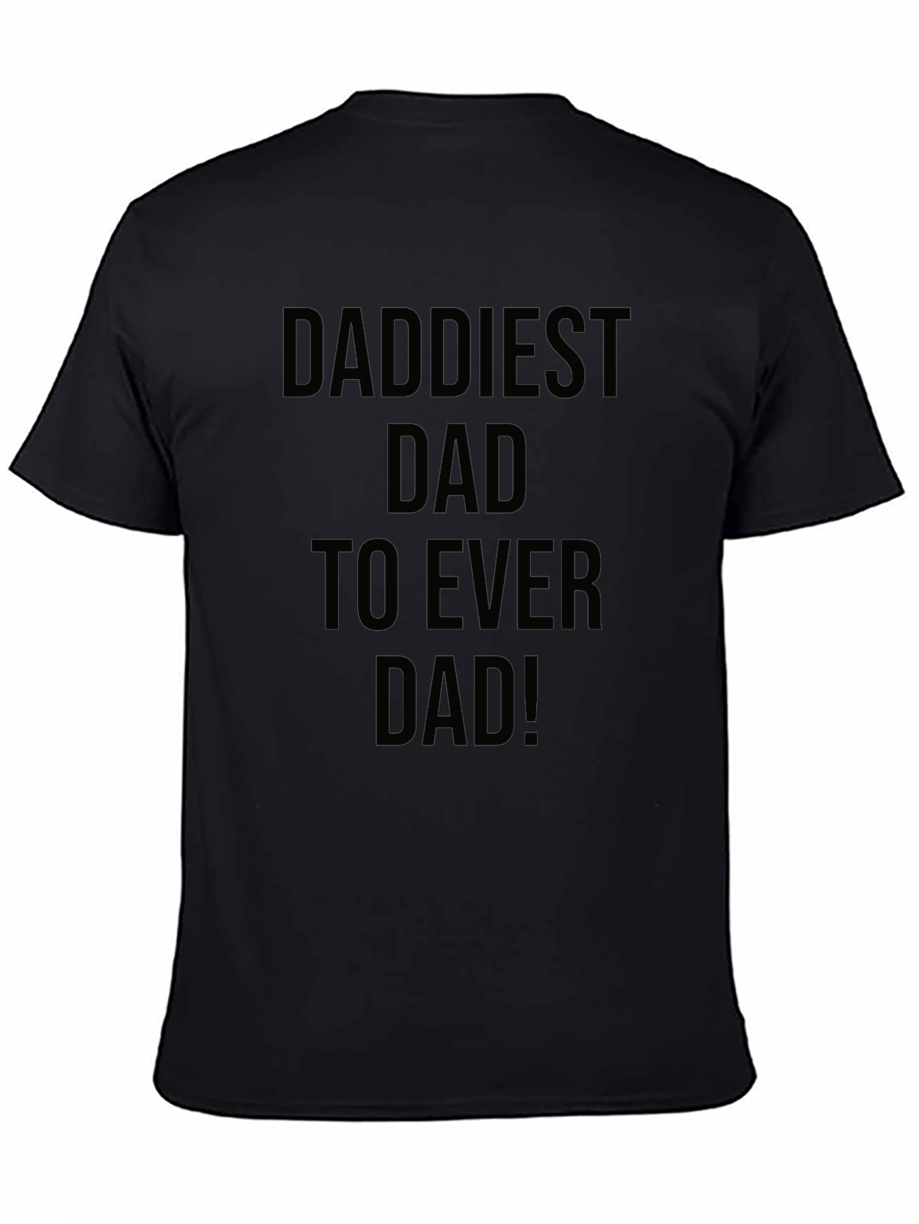 Daddiest Dad Ever Black T-Shirt