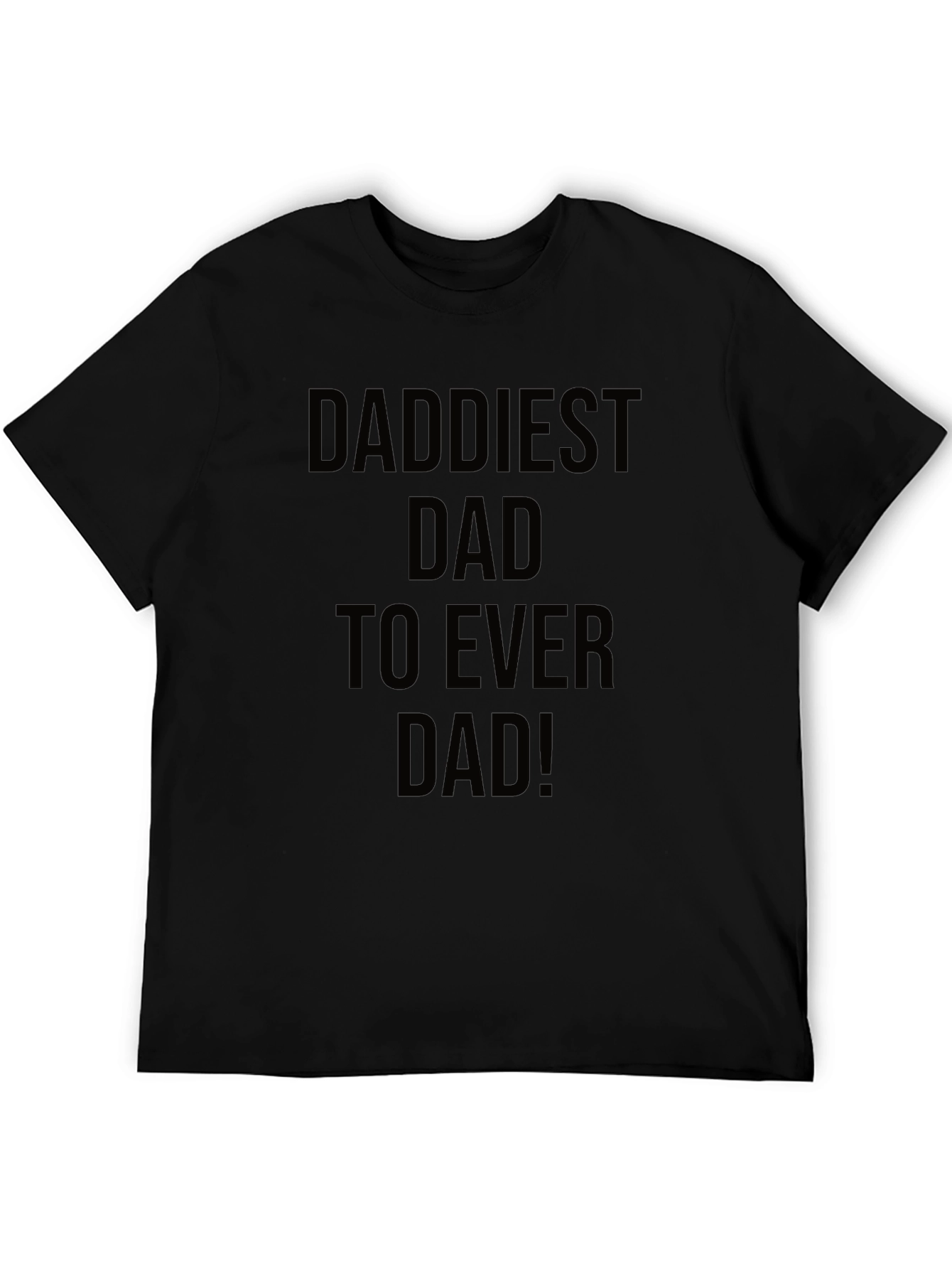 Daddiest Dad Ever Black T-Shirt