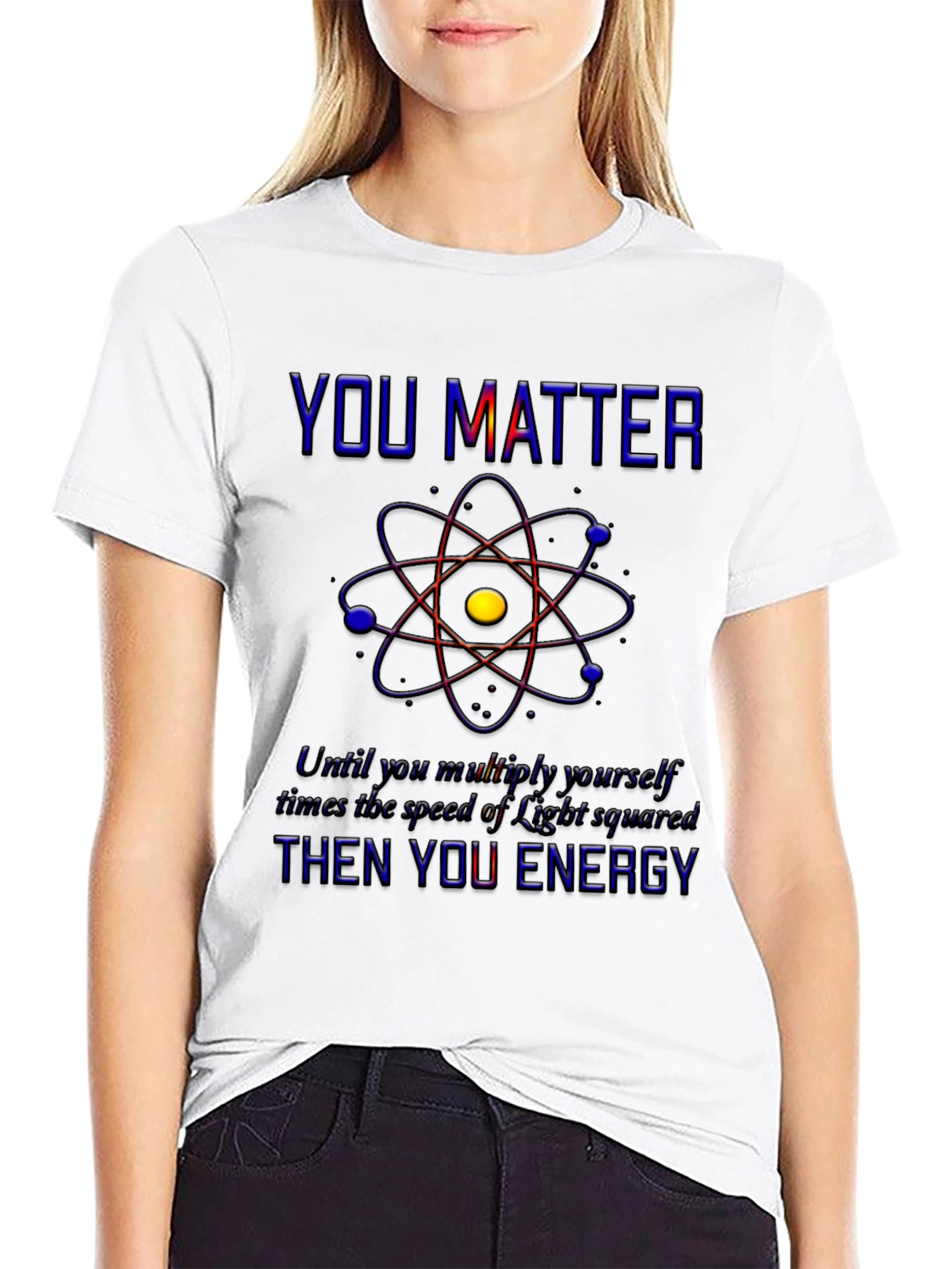 You Matter Science T-Shirt - Physics Humor Tee