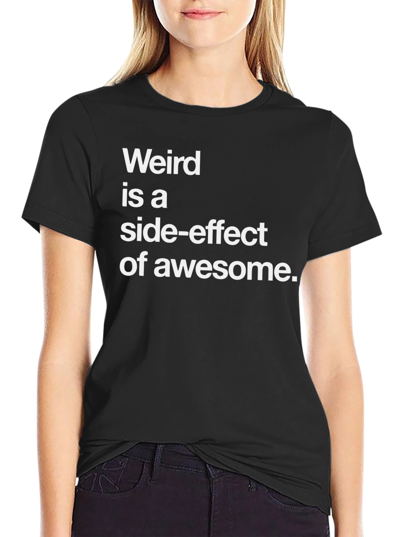 Weird is a Side-Effect of Awesome Tee