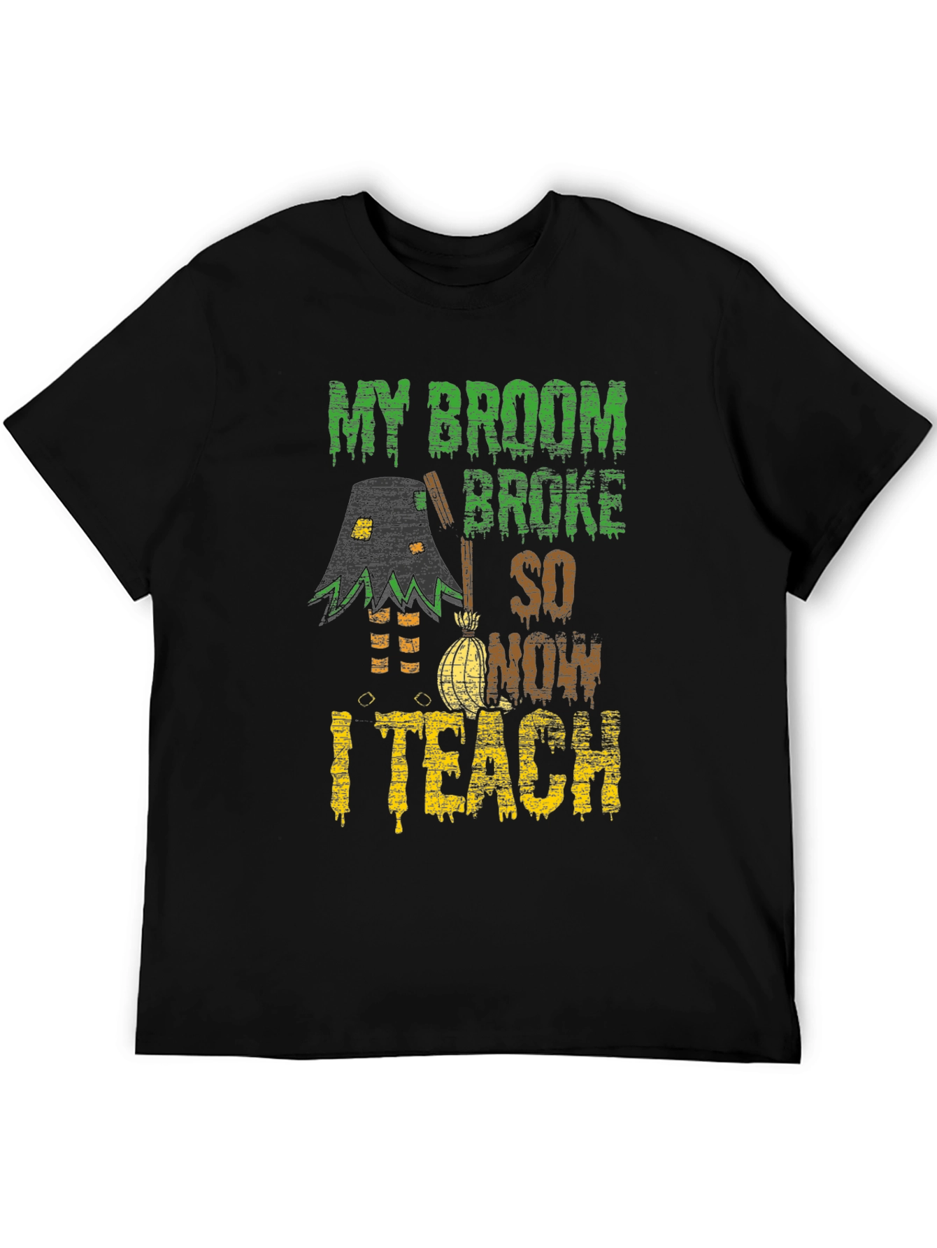 Funny Halloween Teacher T-Shirt - My Broom Broke