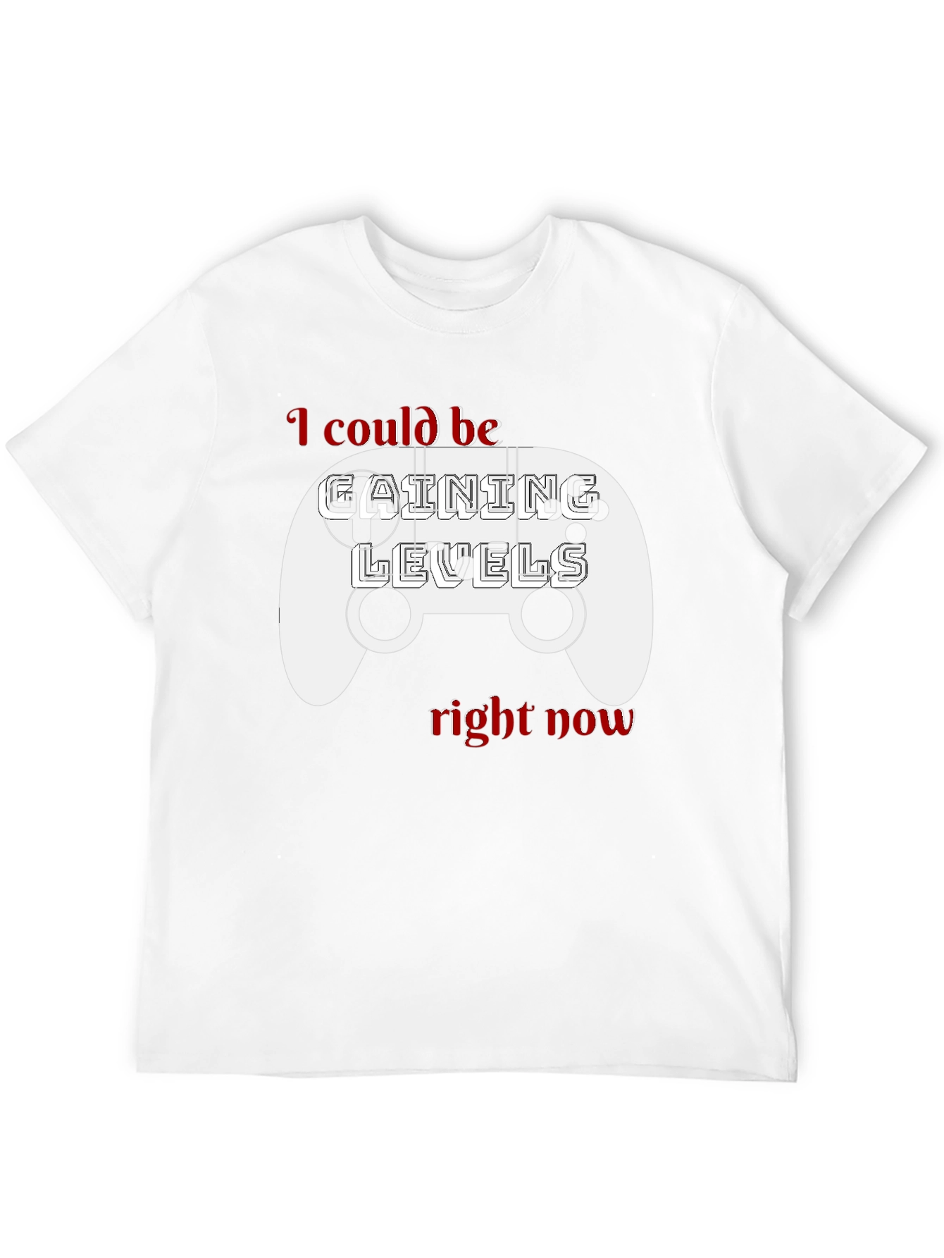 Gamer T-Shirt - I Could Be Gaining Levels