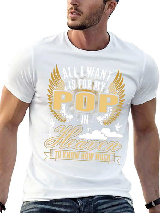 All I Want Is For My Pop In Heaven T-Shirt
