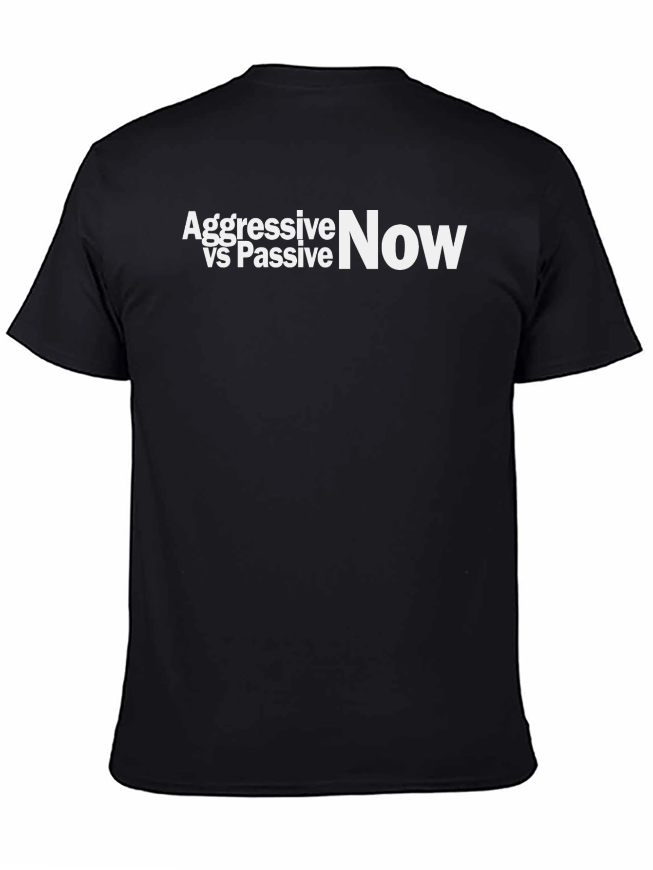 Aggressive vs Passive Now - Graphic Tee