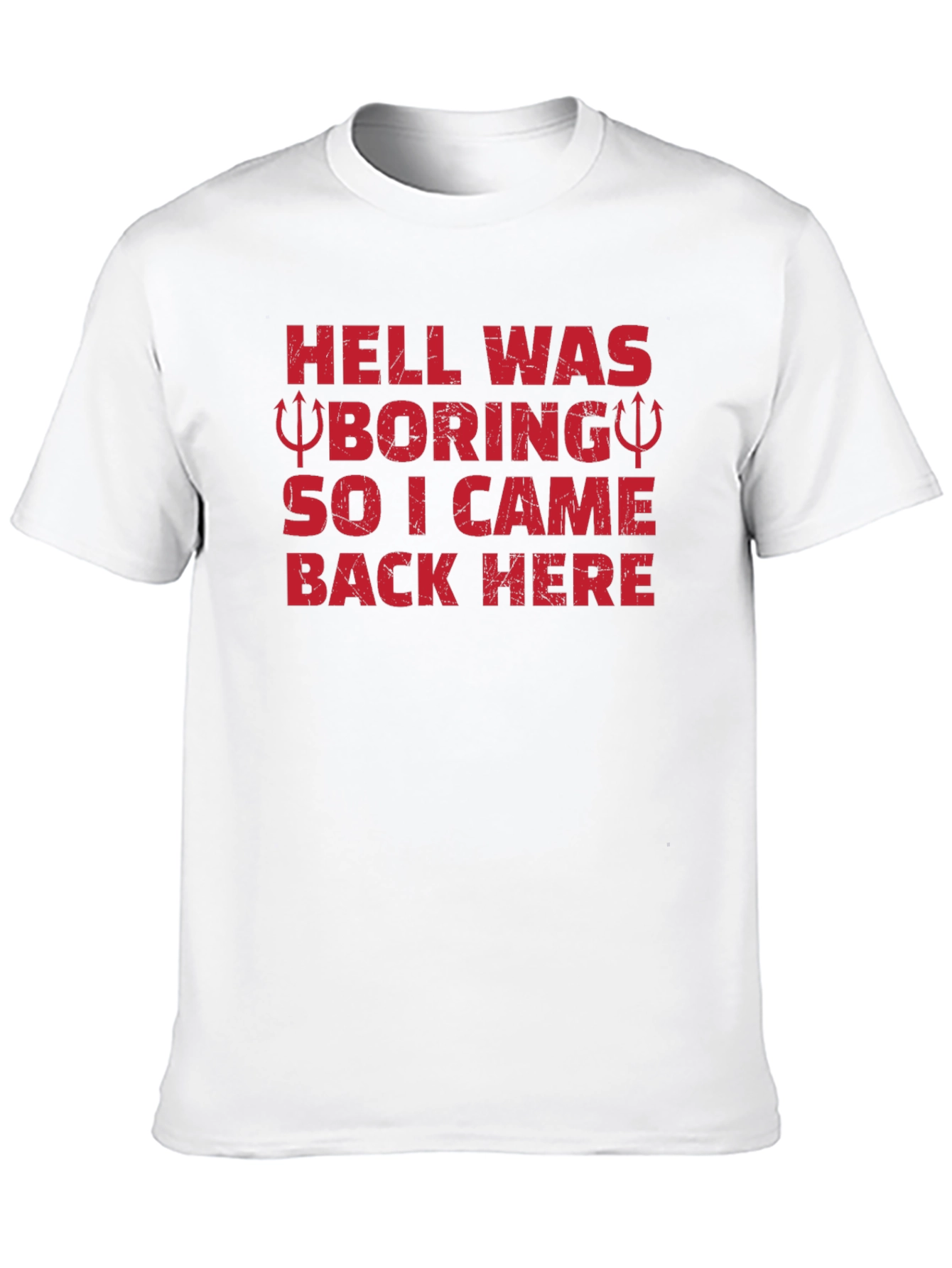 Hell Was Boring Funny Graphic T-Shirt