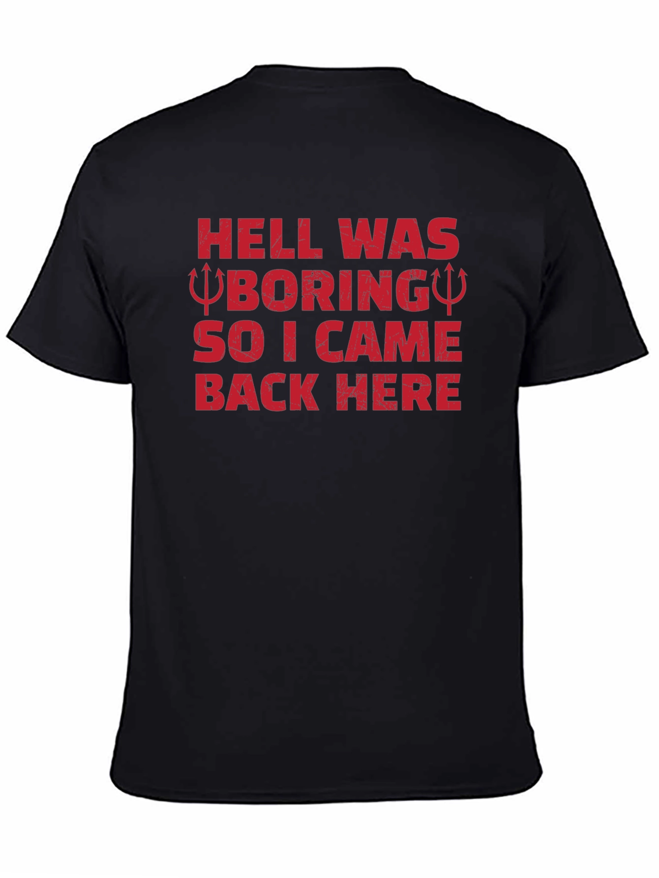 Hell Was Boring Funny Graphic T-Shirt