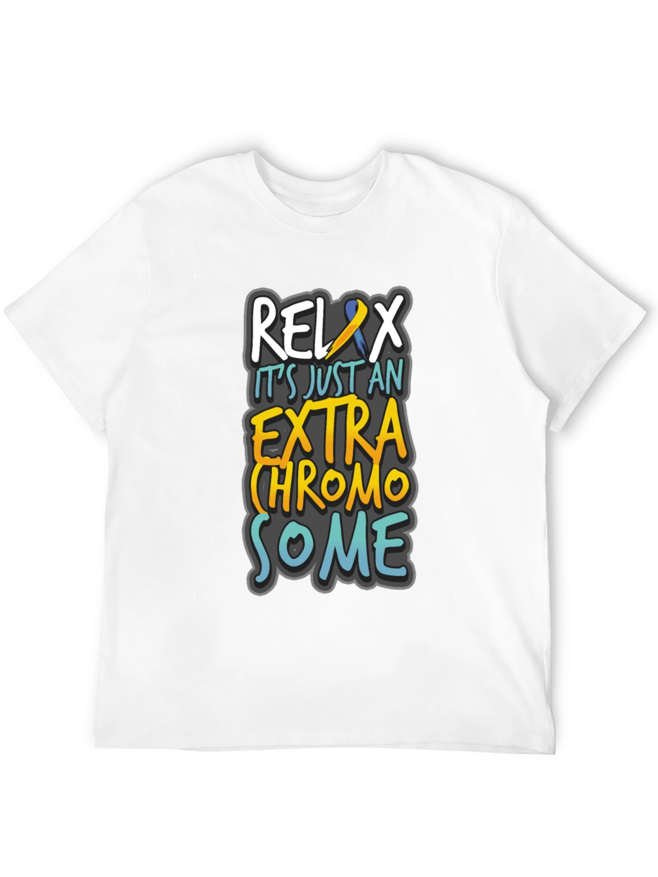 Relax Extra Chromosome Awareness T-Shirt