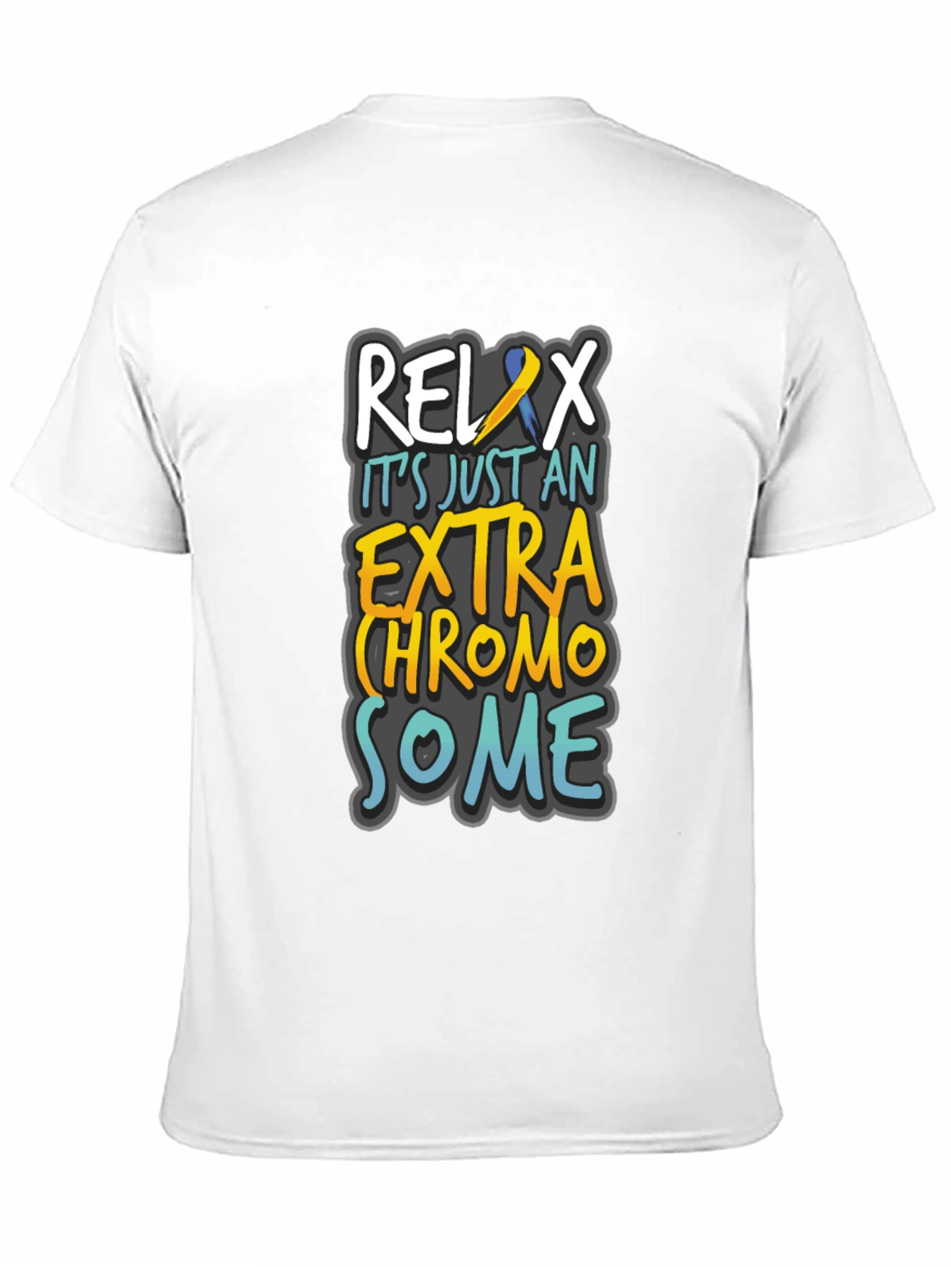 Relax Extra Chromosome Awareness T-Shirt