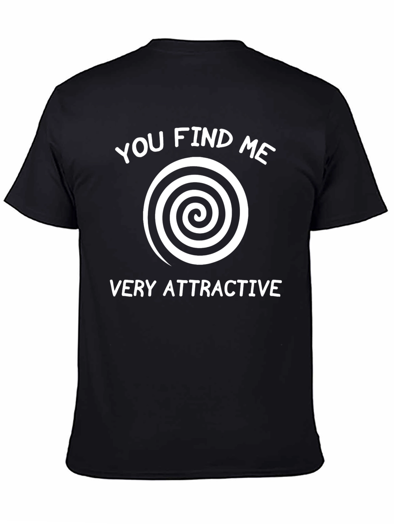Hypnotic Spiral T-Shirt - You Find Me Very Attractive