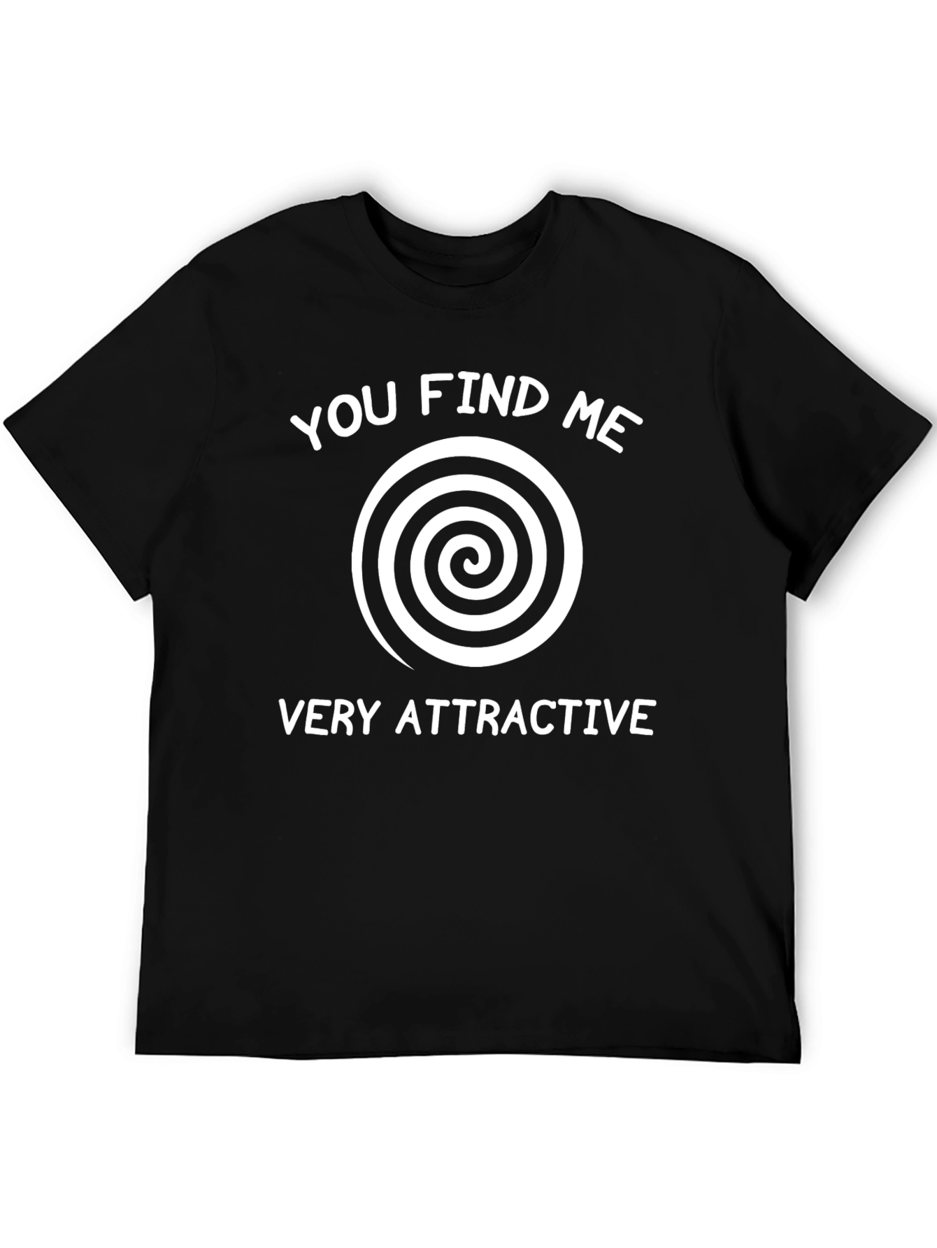 Hypnotic Spiral T-Shirt - You Find Me Very Attractive