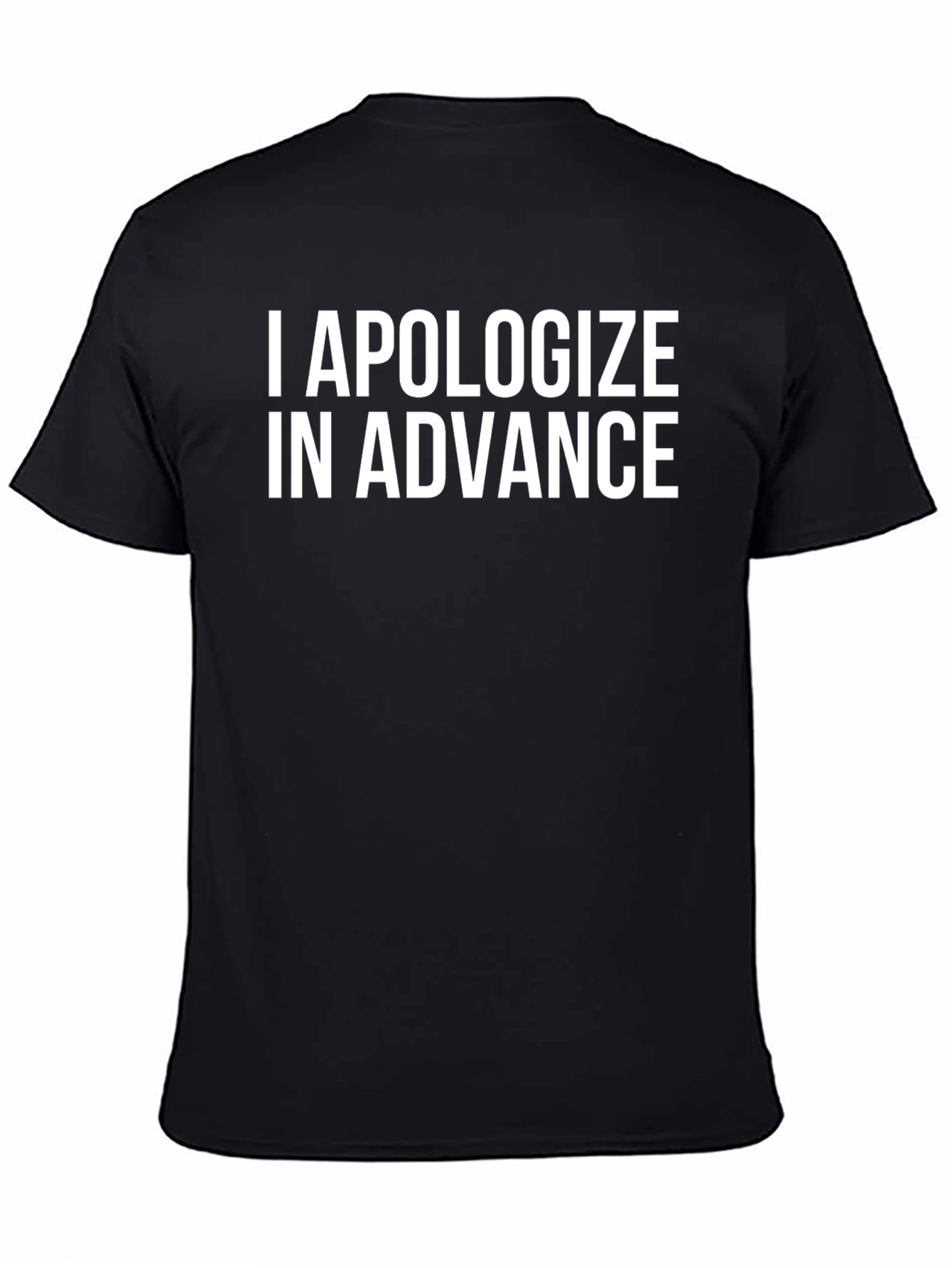 I Apologize In Advance Funny T-Shirt