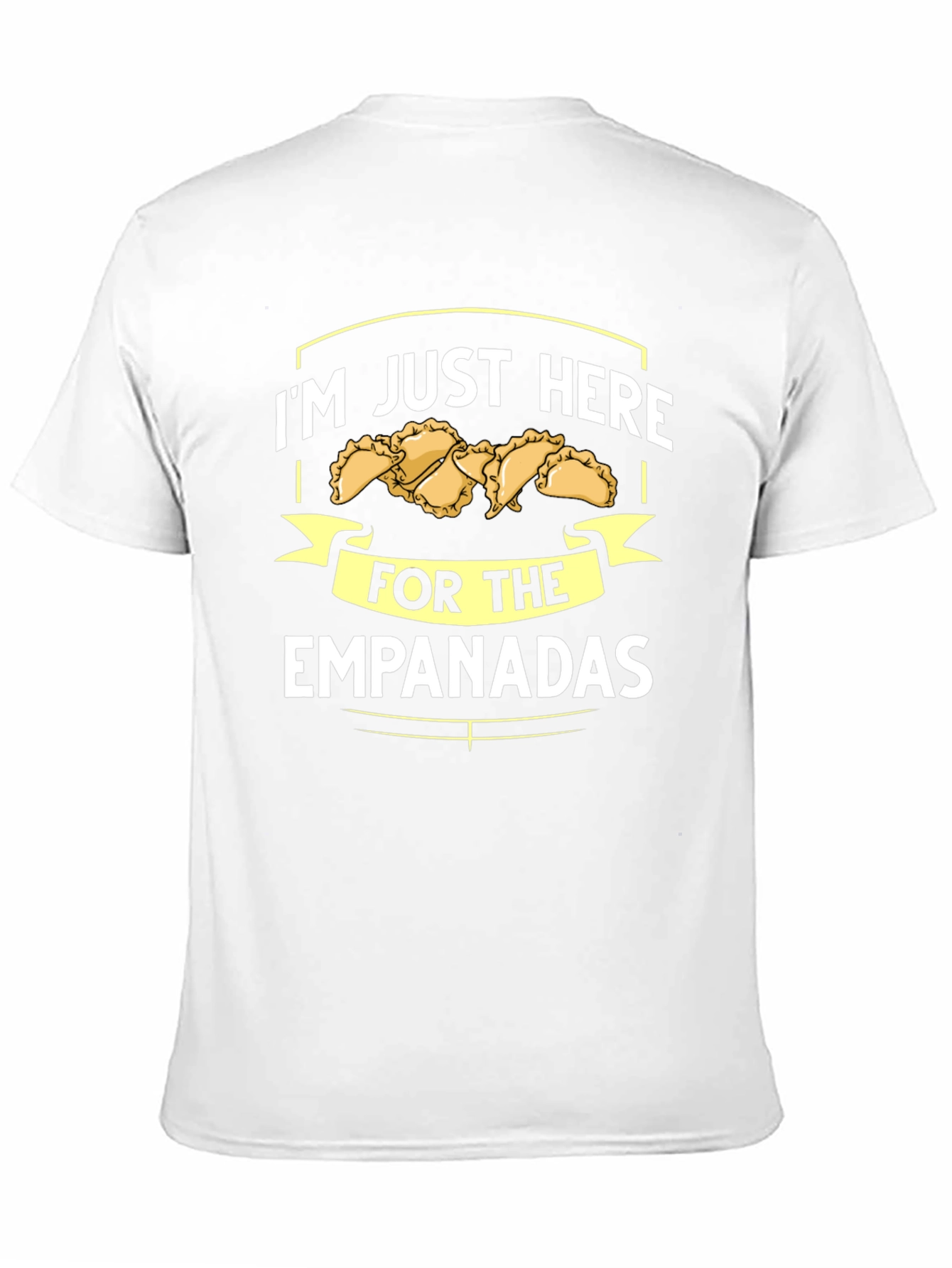 Im Just Here For The Empanadas T-Shirt