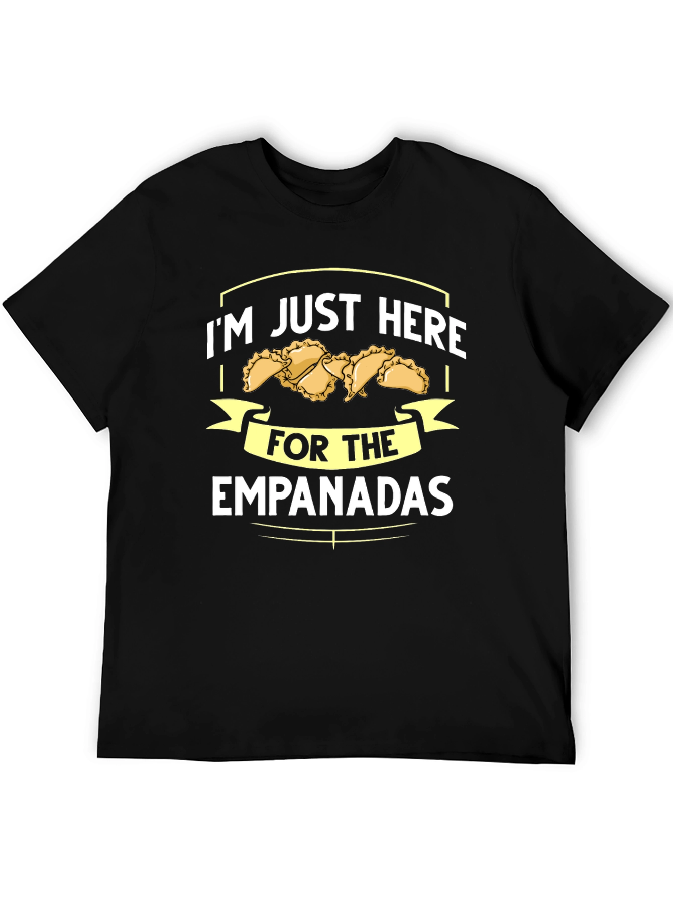 Im Just Here For The Empanadas T-Shirt