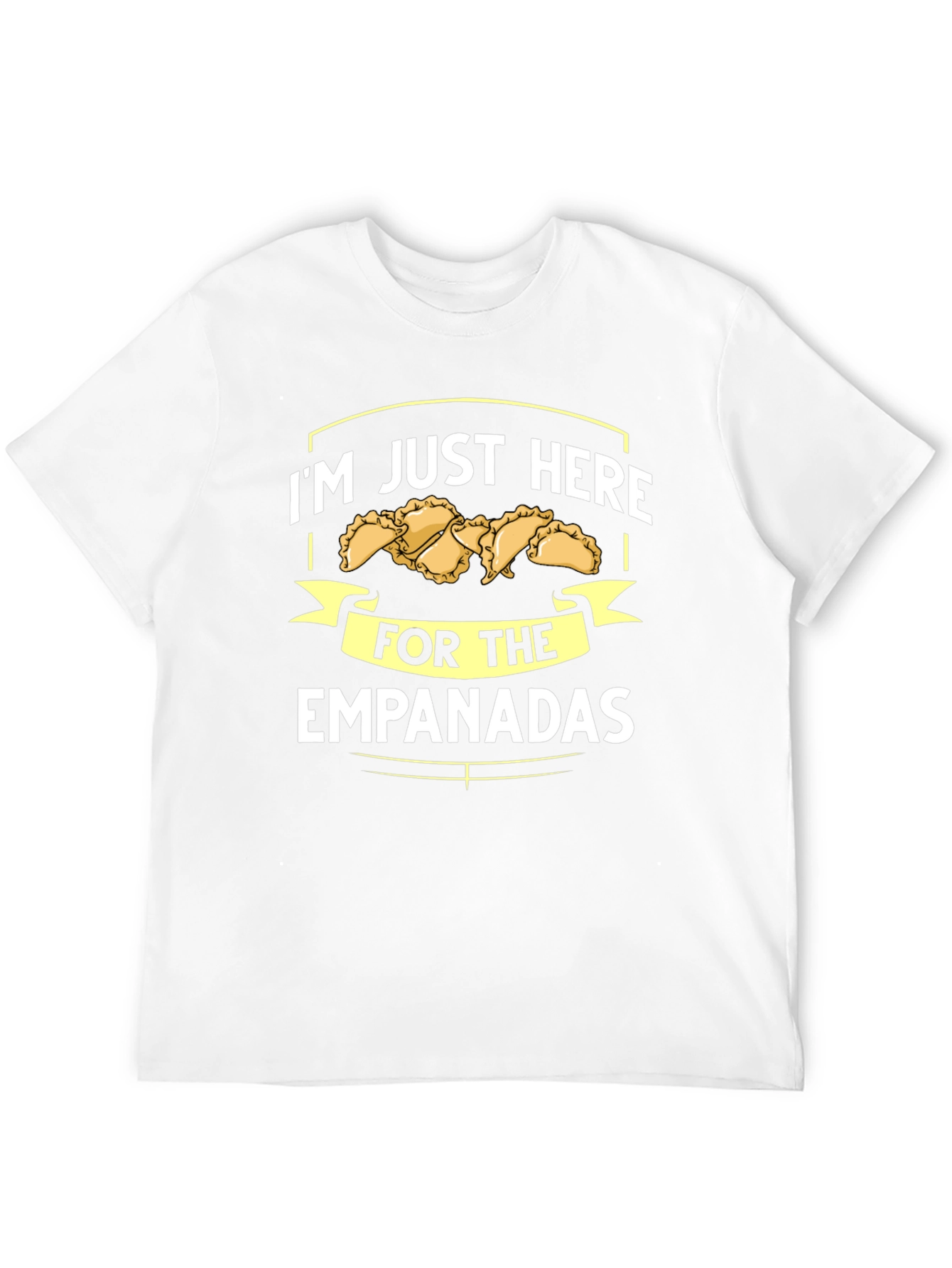 Im Just Here For The Empanadas T-Shirt