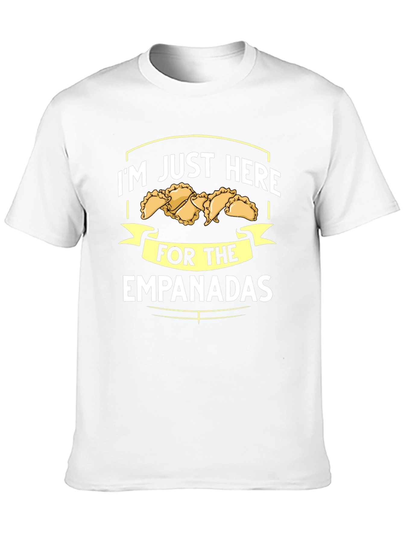 Im Just Here For The Empanadas T-Shirt