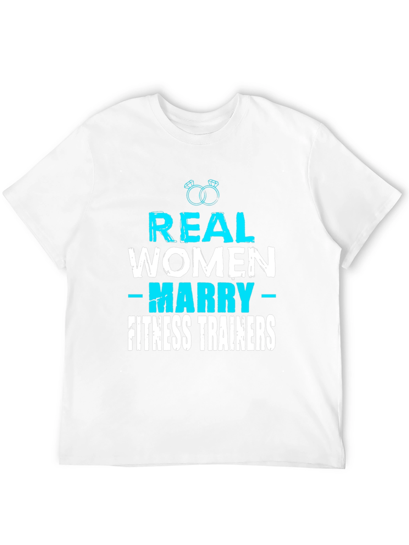 Real Women Marry Fitness Trainers Graphic Tee