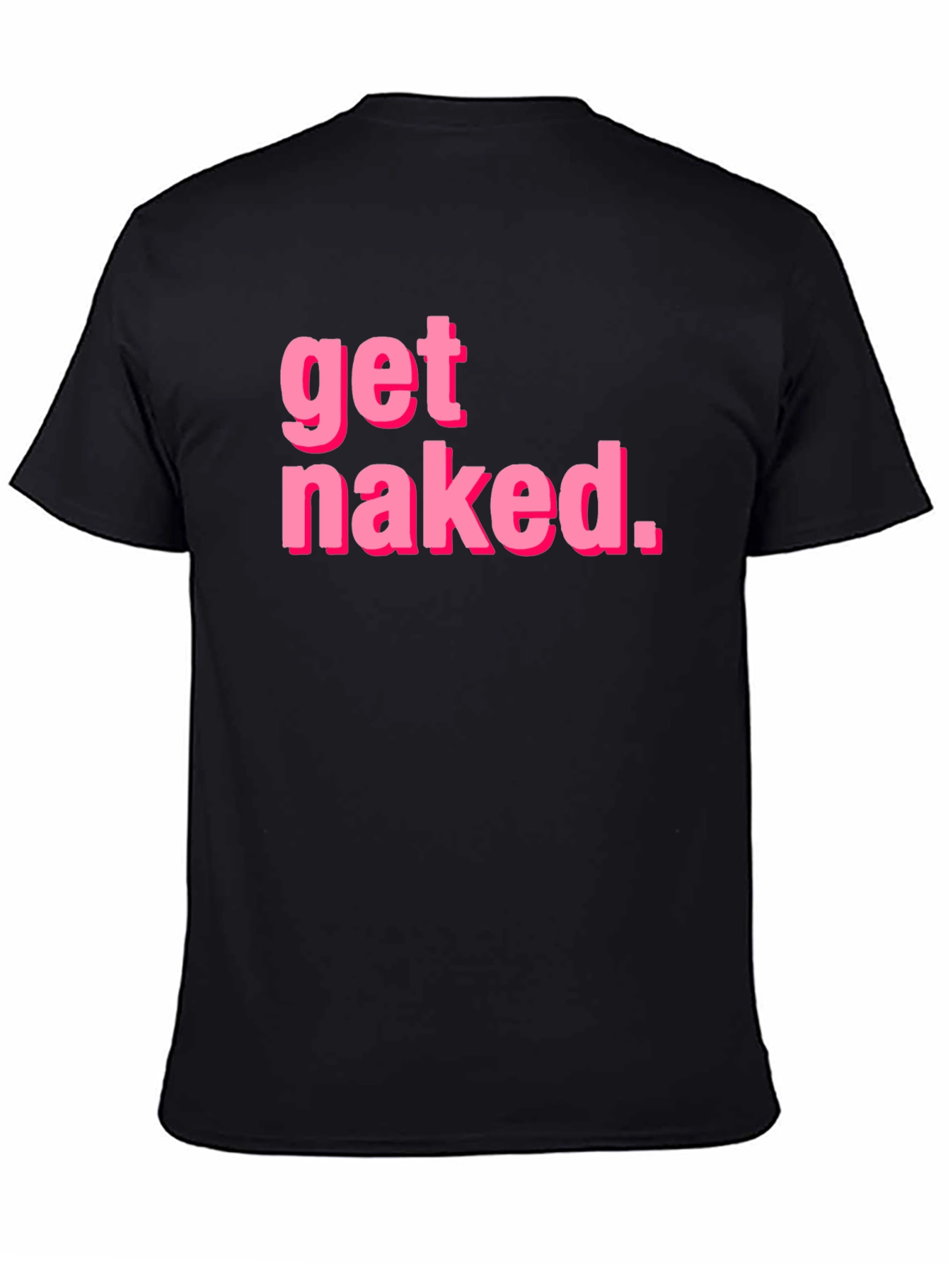Get Naked T-Shirt - Funny Graphic Tee