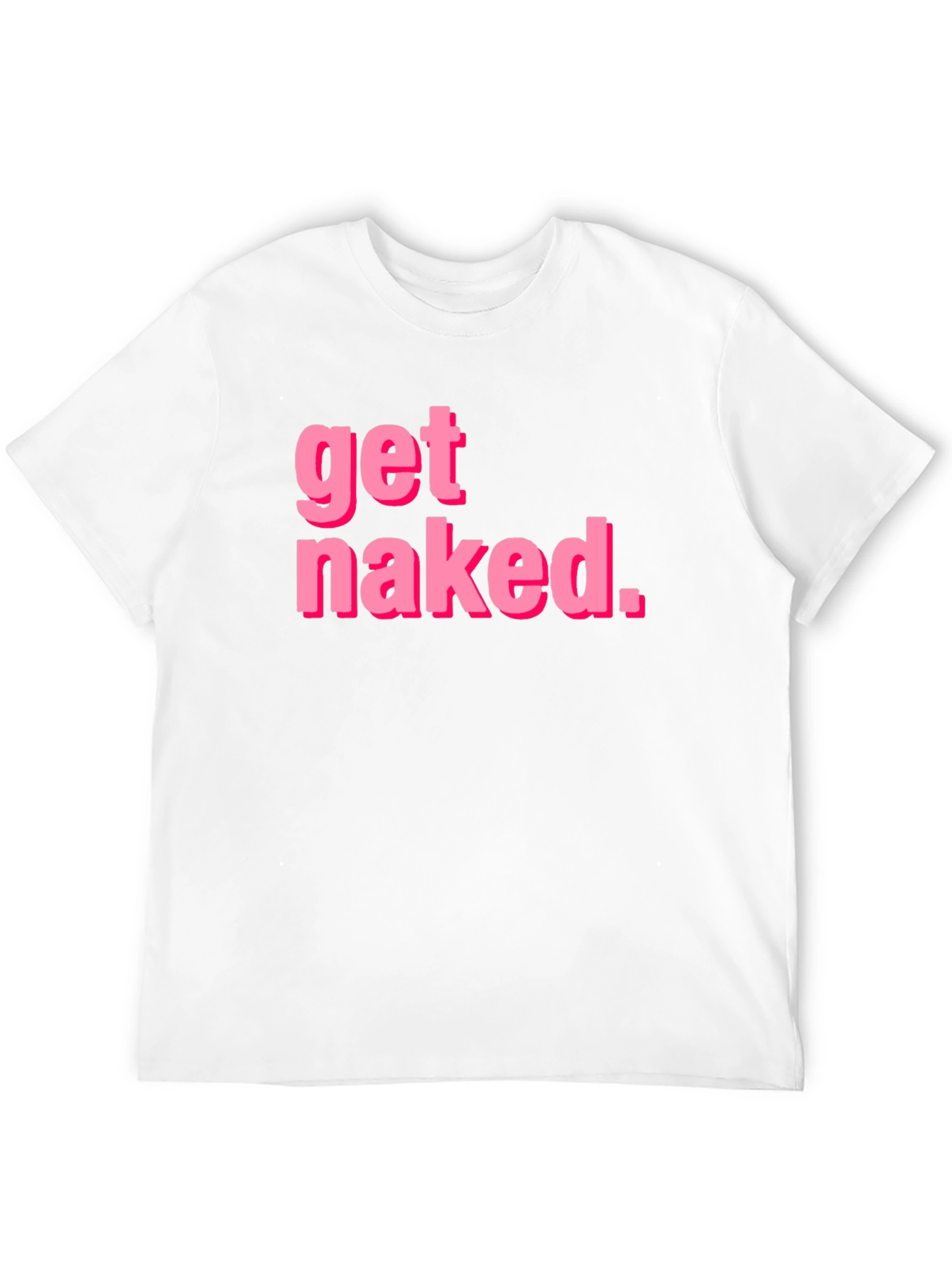 Get Naked T-Shirt - Funny Graphic Tee