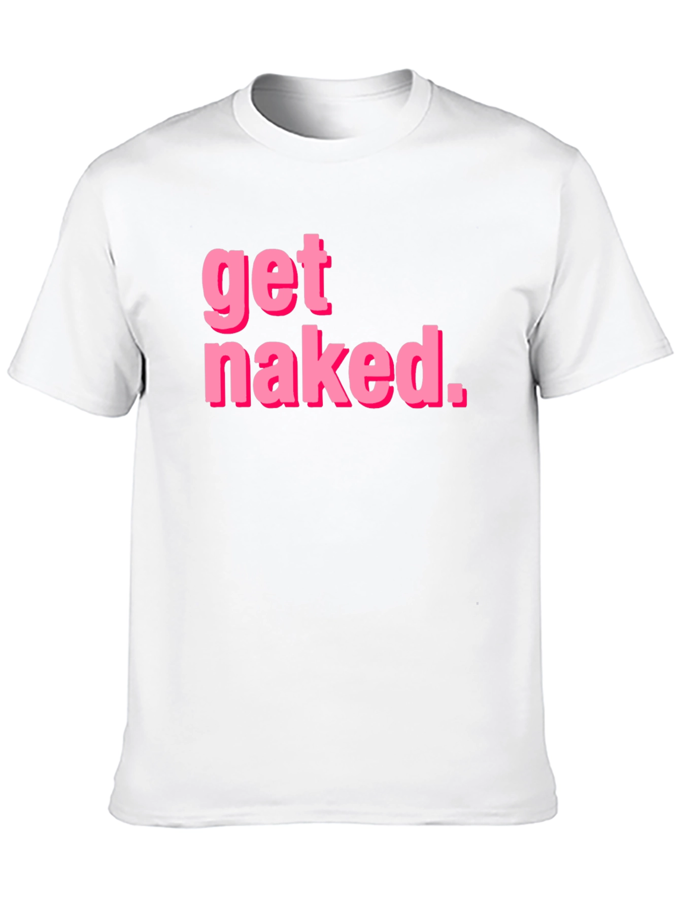 Get Naked T-Shirt - Funny Graphic Tee