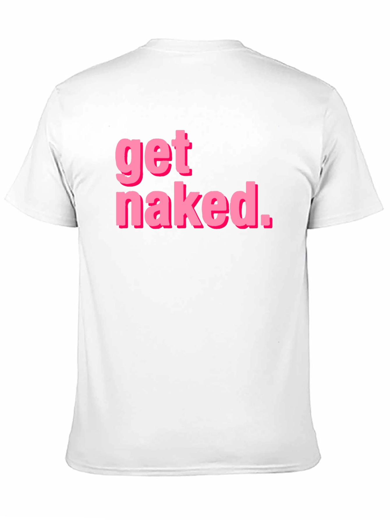 Get Naked T-Shirt - Funny Graphic Tee