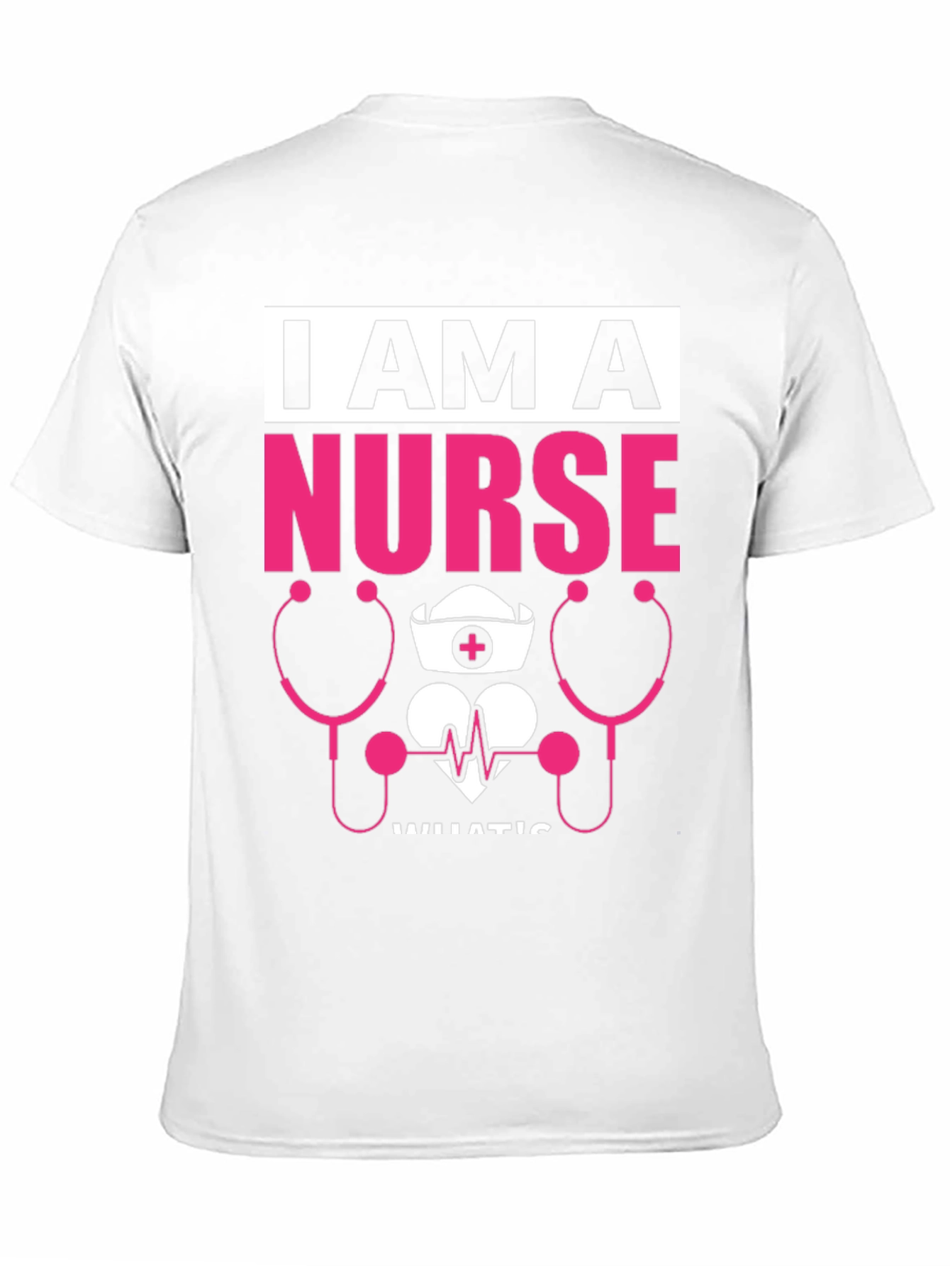 I Am A Nurse T-Shirt - Medical Profession Tee