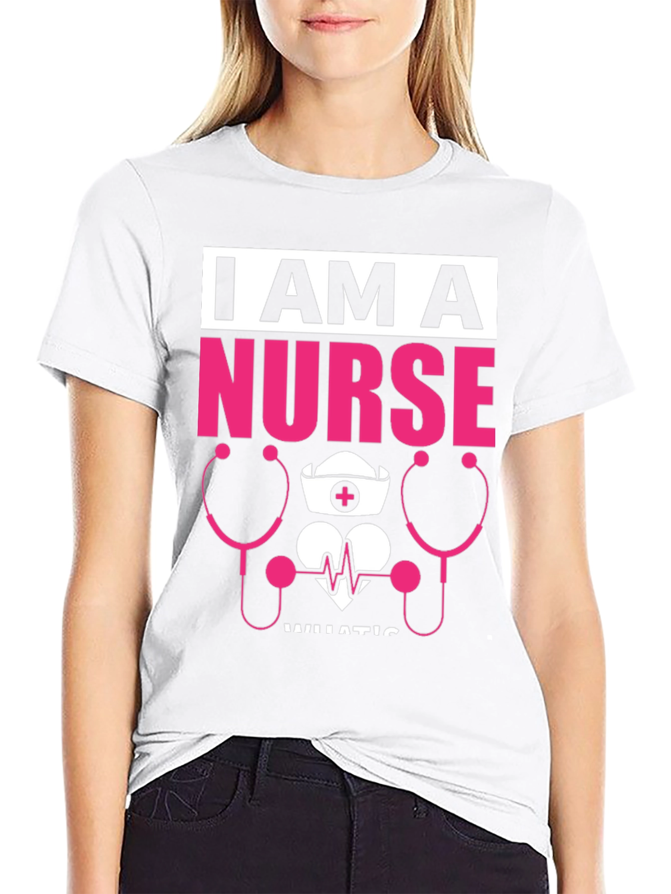 I Am A Nurse T-Shirt - Medical Profession Tee