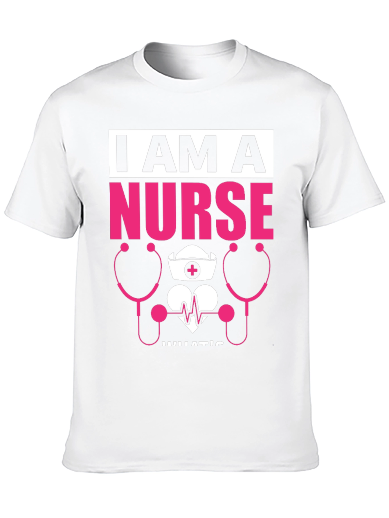 I Am A Nurse T-Shirt - Medical Profession Tee
