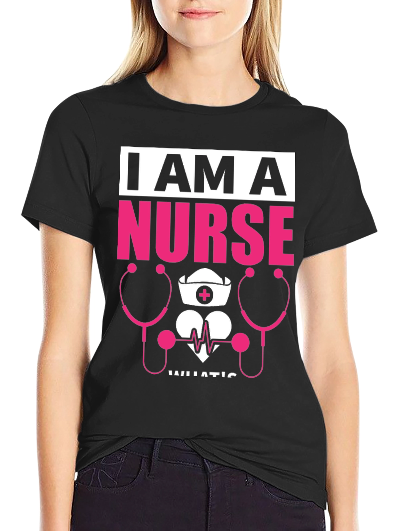 I Am A Nurse T-Shirt - Medical Profession Tee