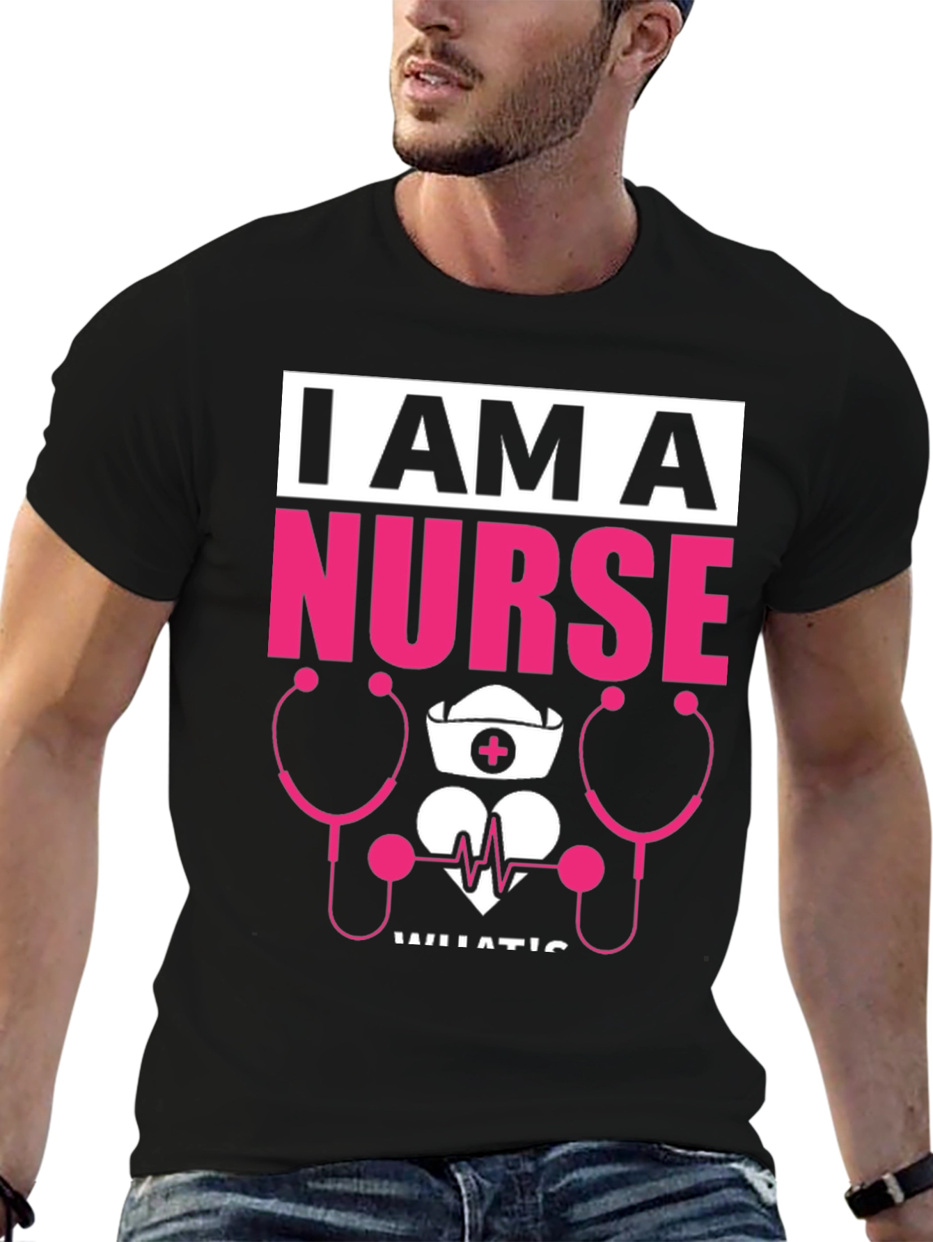 I Am A Nurse T-Shirt - Medical Profession Tee