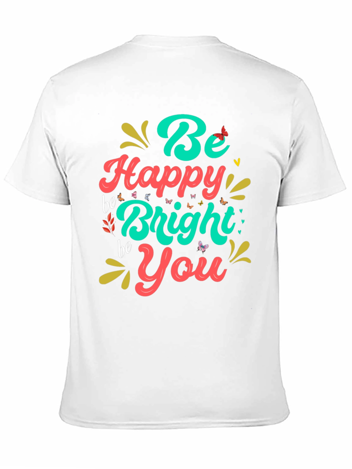 Be Happy Bright You Graphic T-Shirt